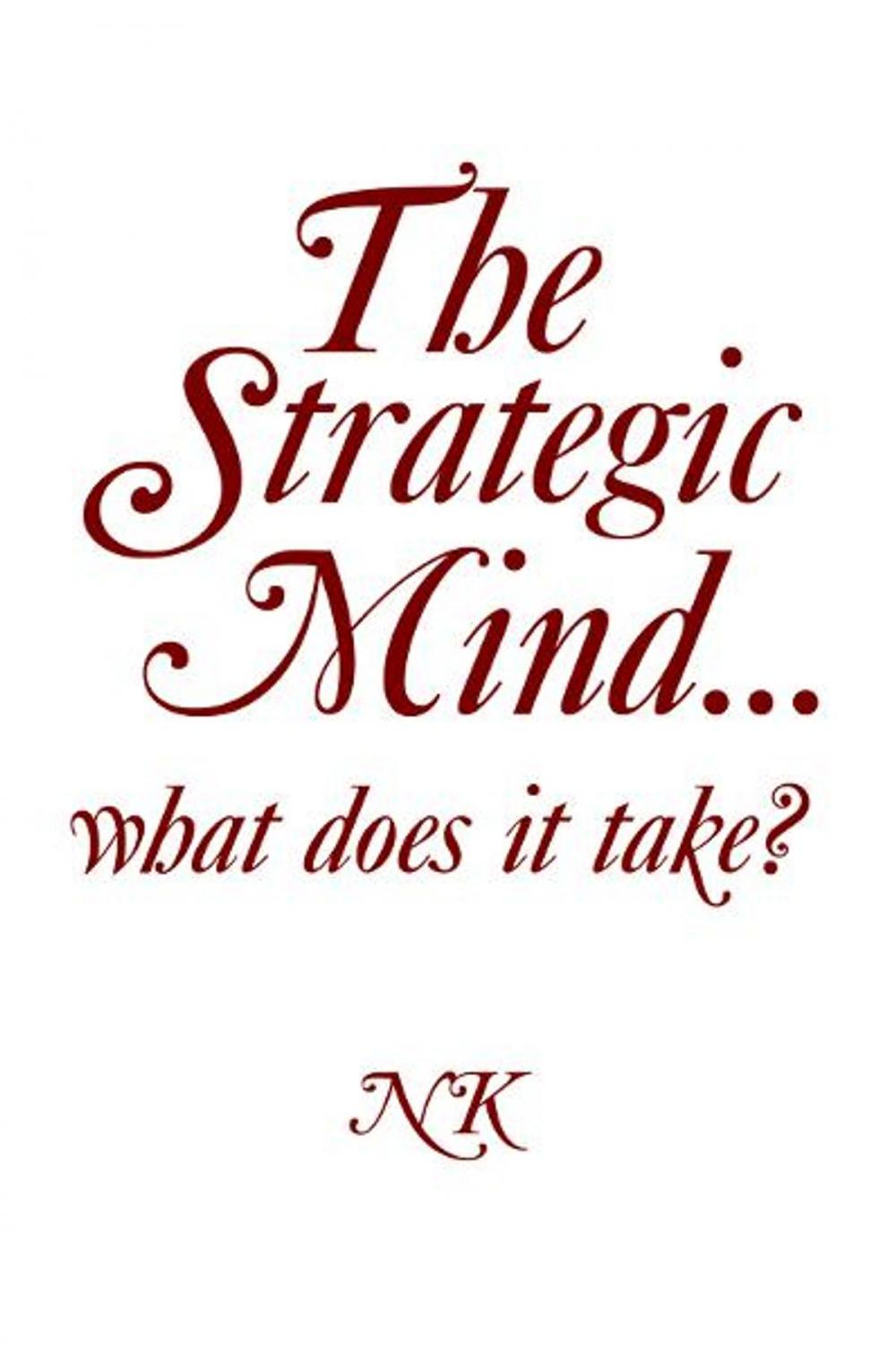Big bigCover of The Strategic Mind… What Does It Take?