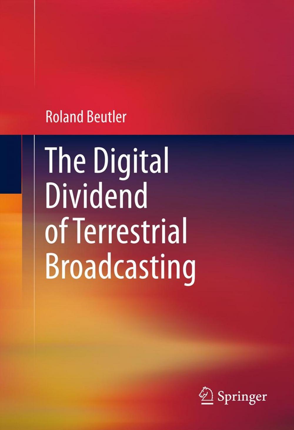 Big bigCover of The Digital Dividend of Terrestrial Broadcasting