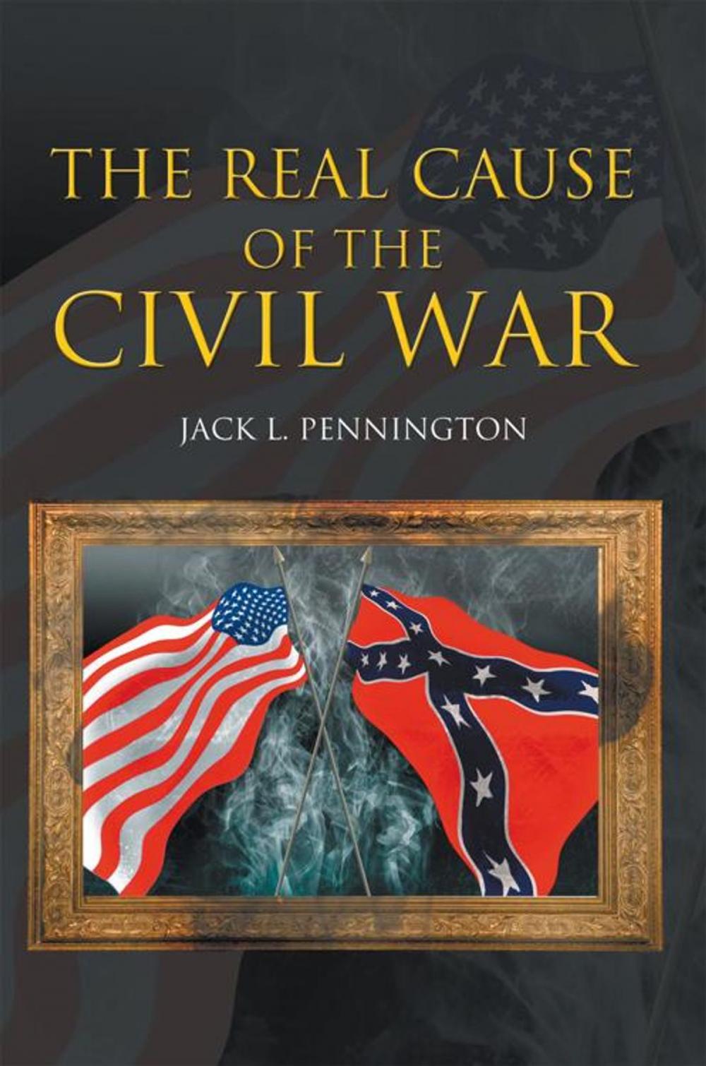 Big bigCover of The Real Cause of the Civil War