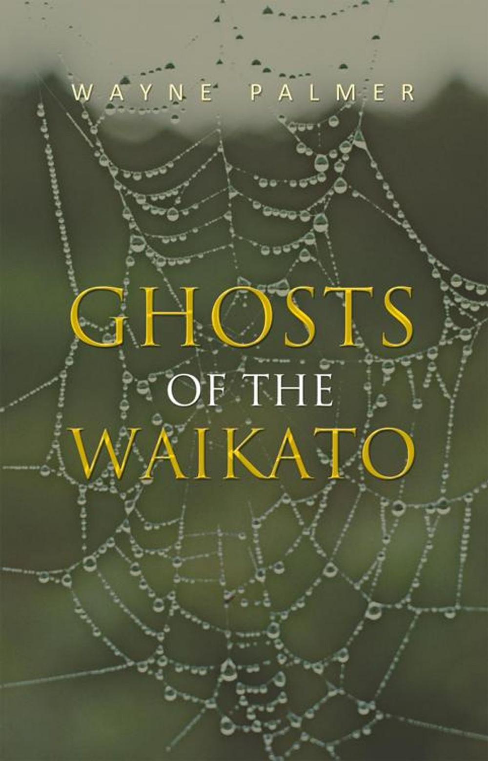 Big bigCover of Ghosts of the Waikato