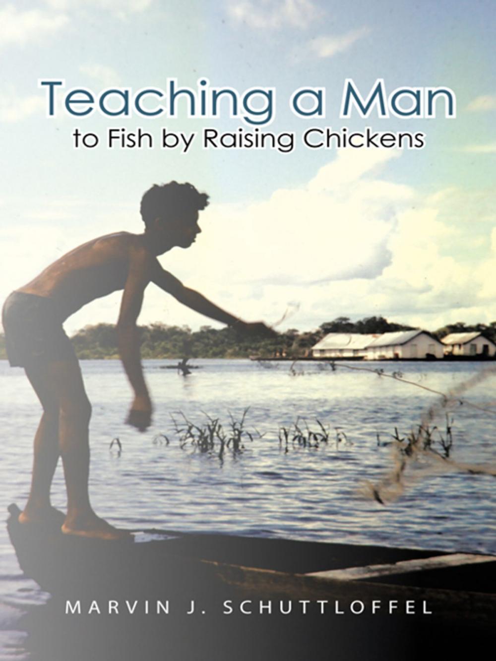 Big bigCover of Teaching a Man to Fish by Raising Chickens