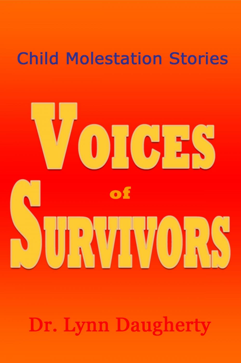Big bigCover of Child Molestation Stories: Voices of Survivors of Child Sexual Abuse (Molestation, Rape, and Incest)