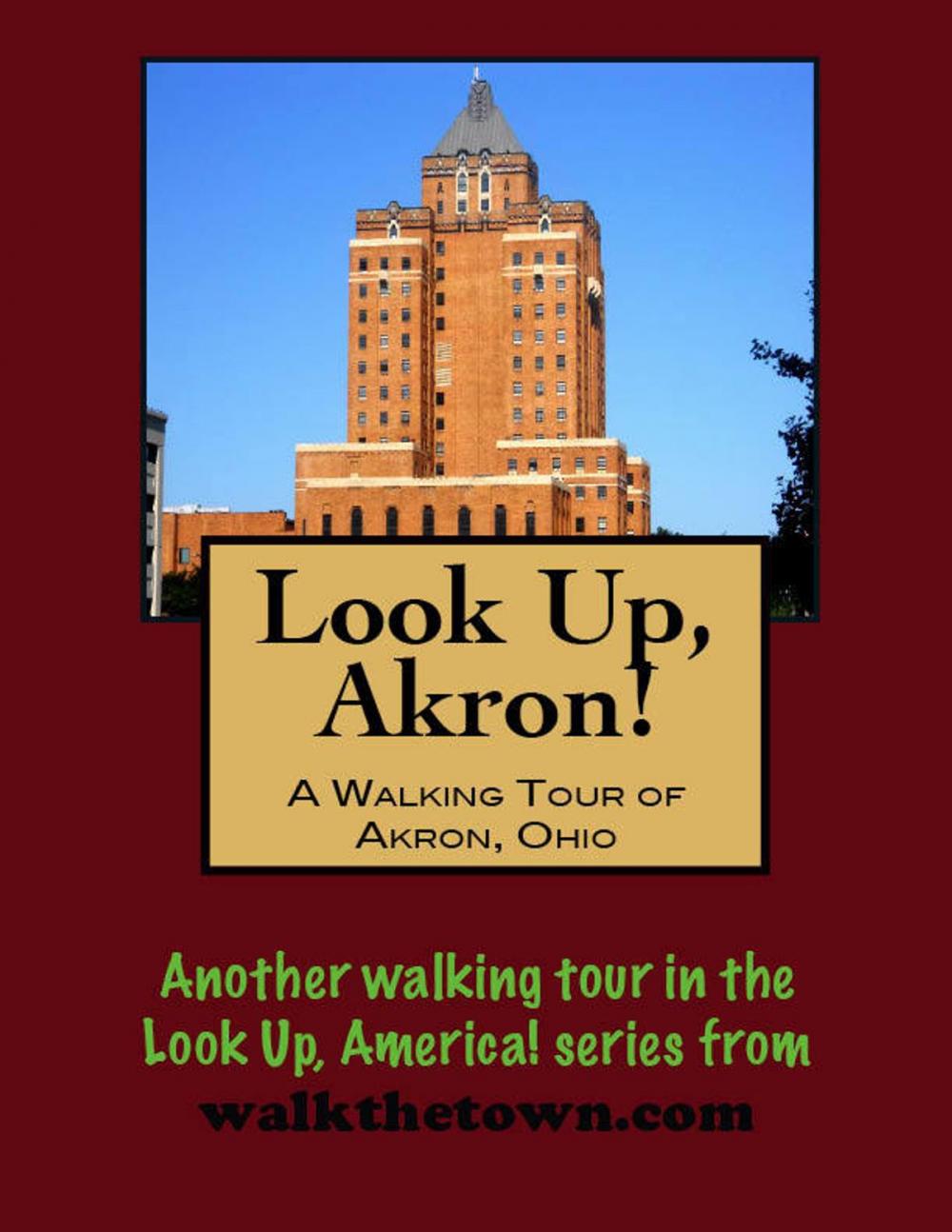 Big bigCover of Look Up, Akron! A Walking Tour of Akron, Ohio