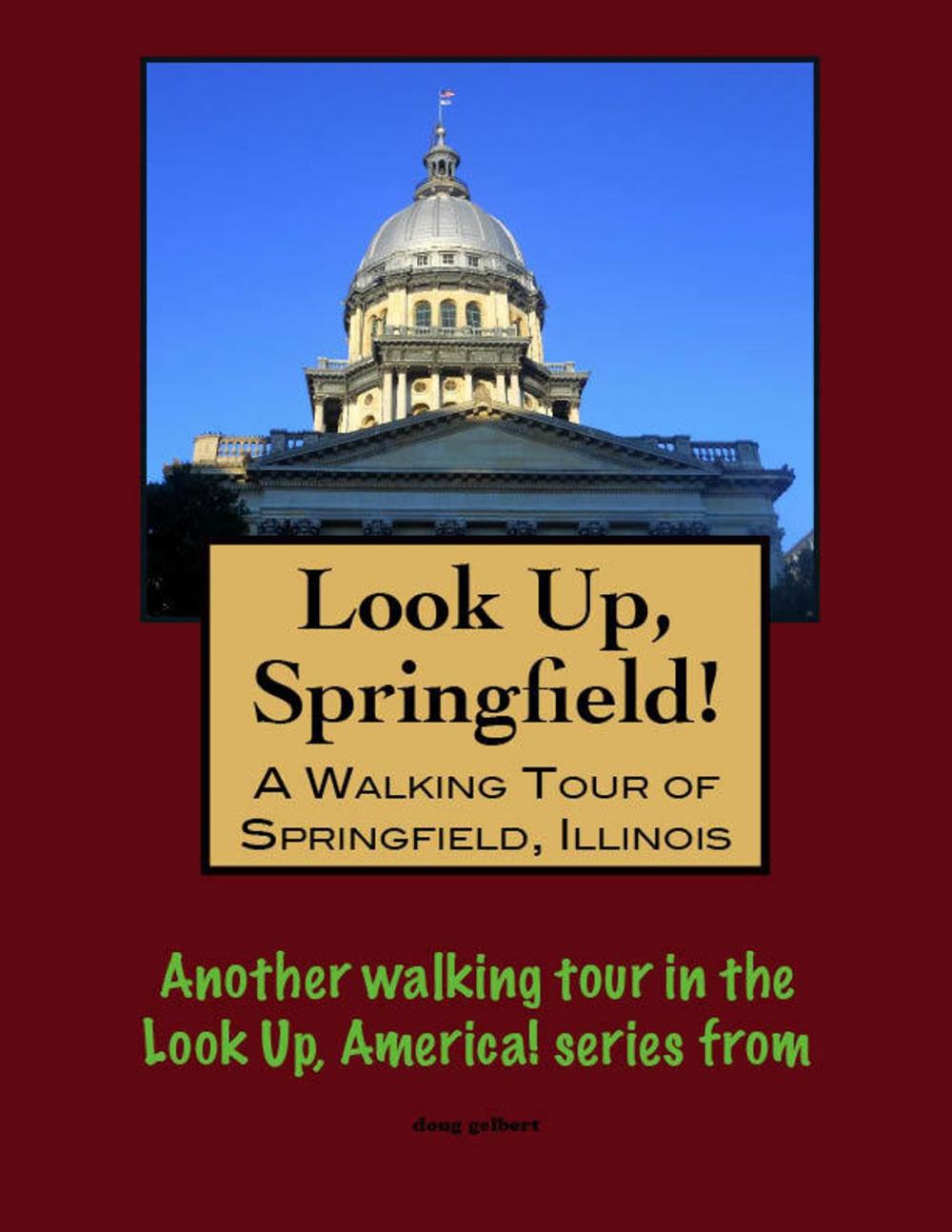 Big bigCover of Look Up, Springfield! A Walking Tour of Springfield, Illinois