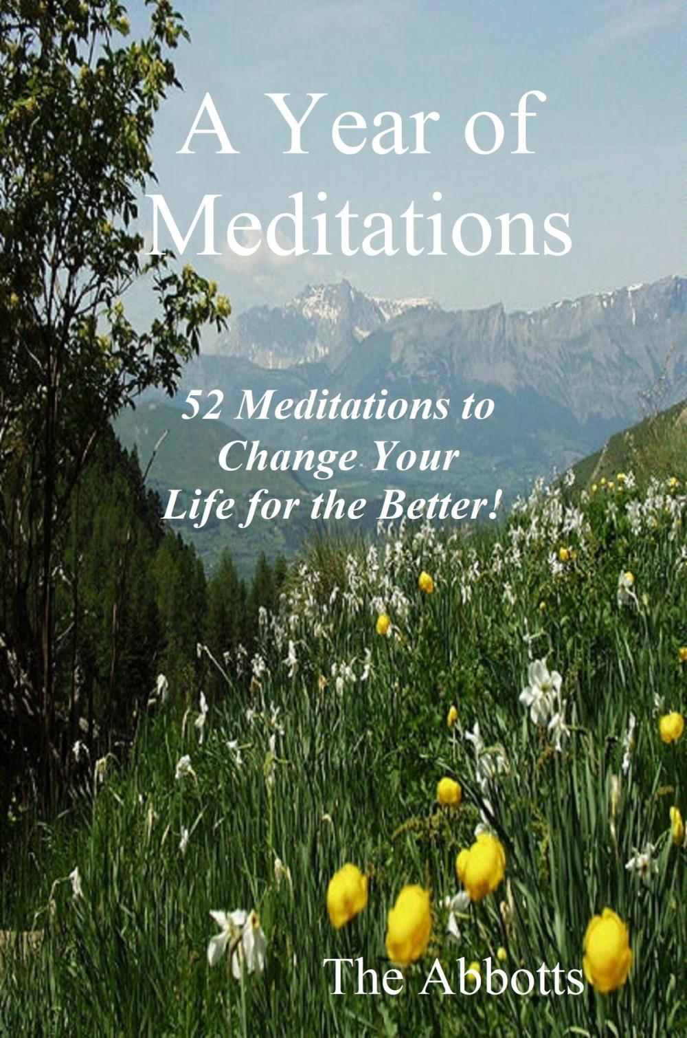 Big bigCover of A Year of Meditations: 52 Meditations to Change Your Life for the Better!