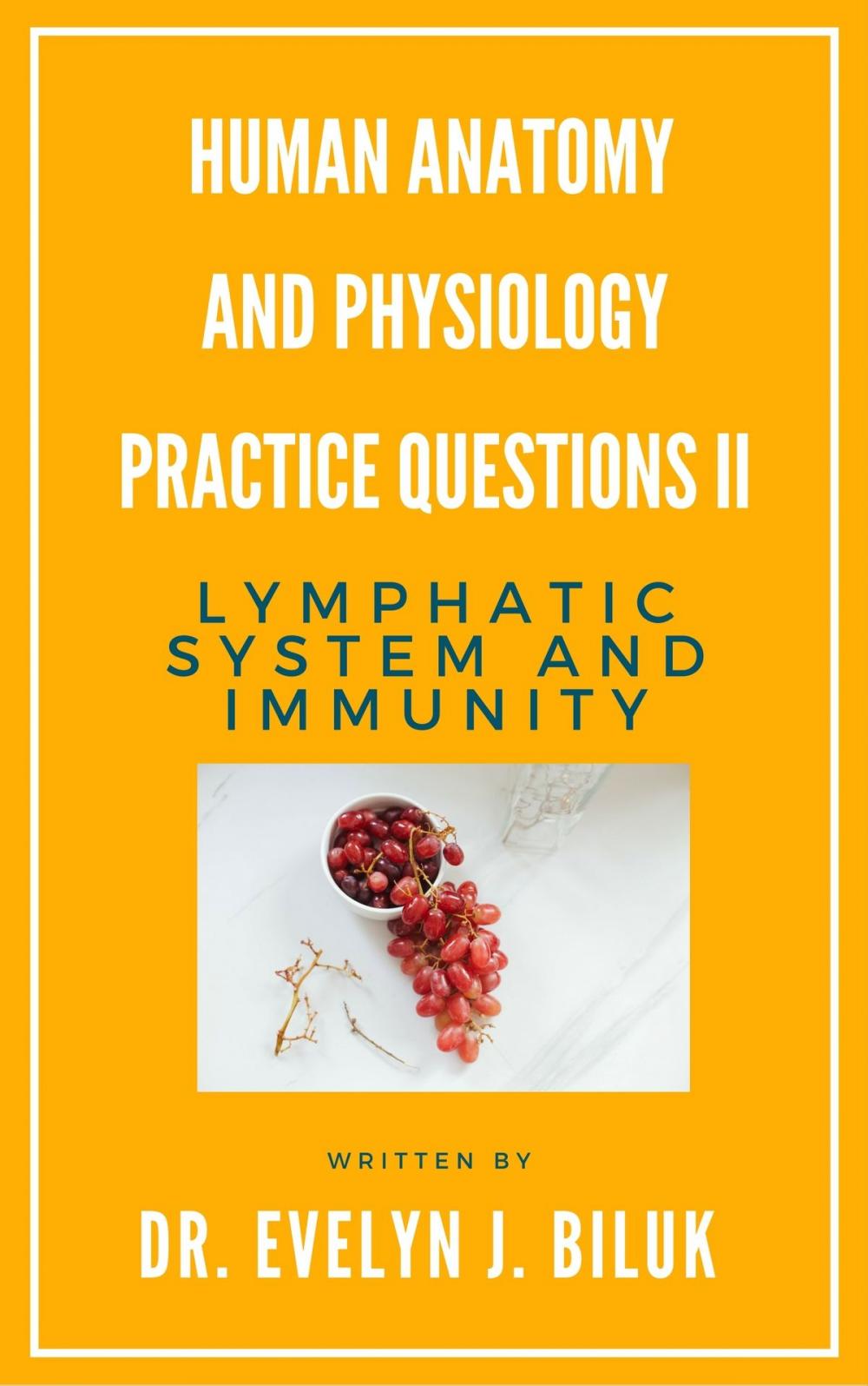 Big bigCover of Human Anatomy and Physiology Practice Questions II: Lymphatic System and Immunity