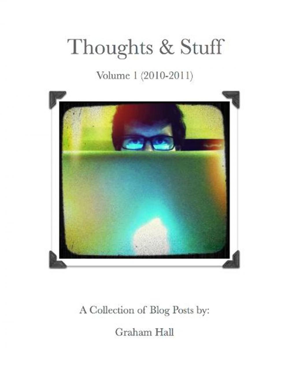 Big bigCover of Thoughts & Stuff Volume 1: 2010 to 2011