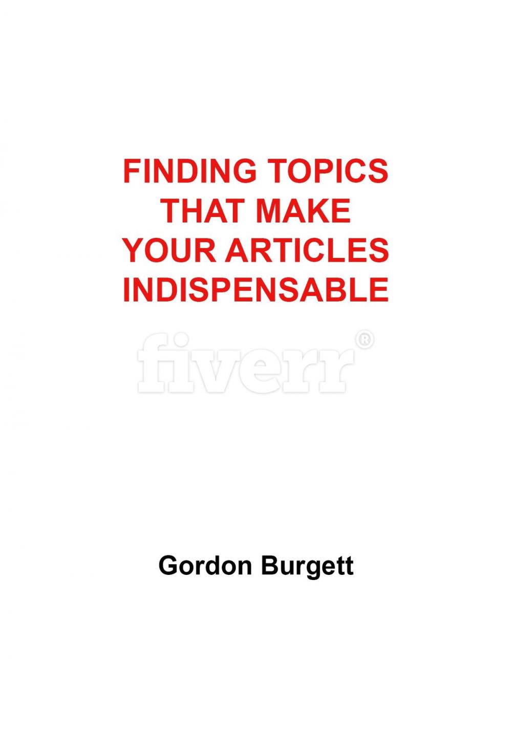 Big bigCover of Finding Topics That Make Your Articles Indispensable