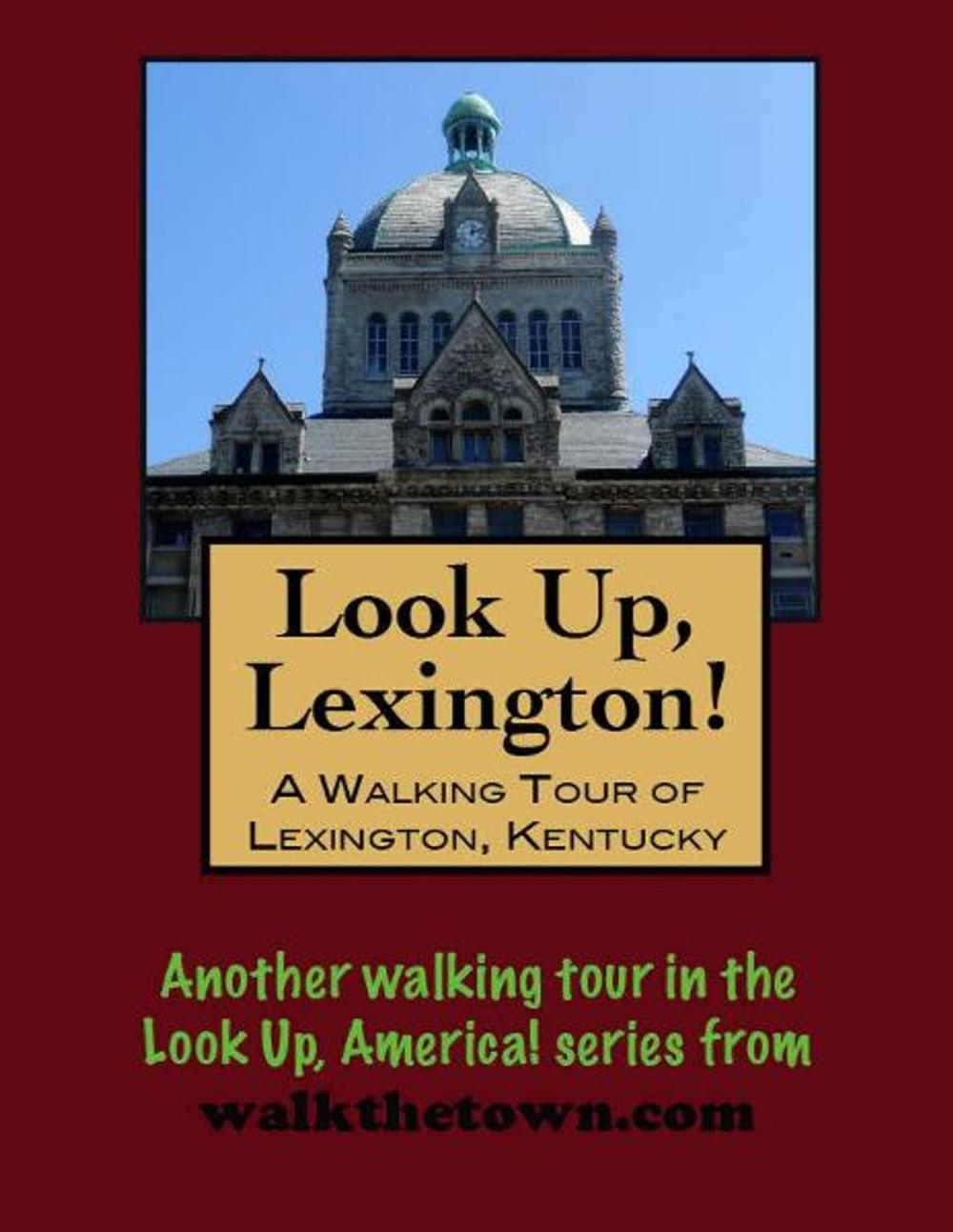 Big bigCover of Look Up, Lexington! A Walking Tour of Lexington, Kentucky