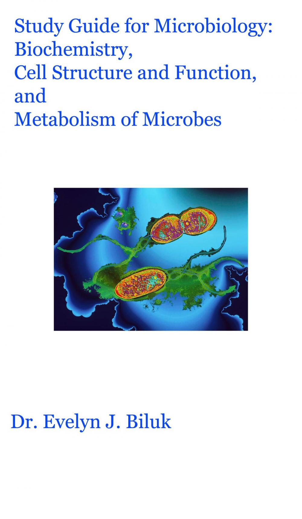 Big bigCover of Study Guide for Microbiology: Biochemistry, Cell Structure and Function, and Metabolism of Microbes