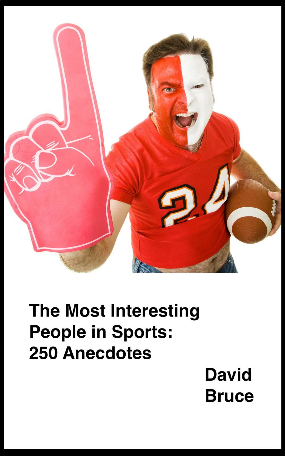 Big bigCover of The Most Interesting People in Sports: 250 Anecdotes