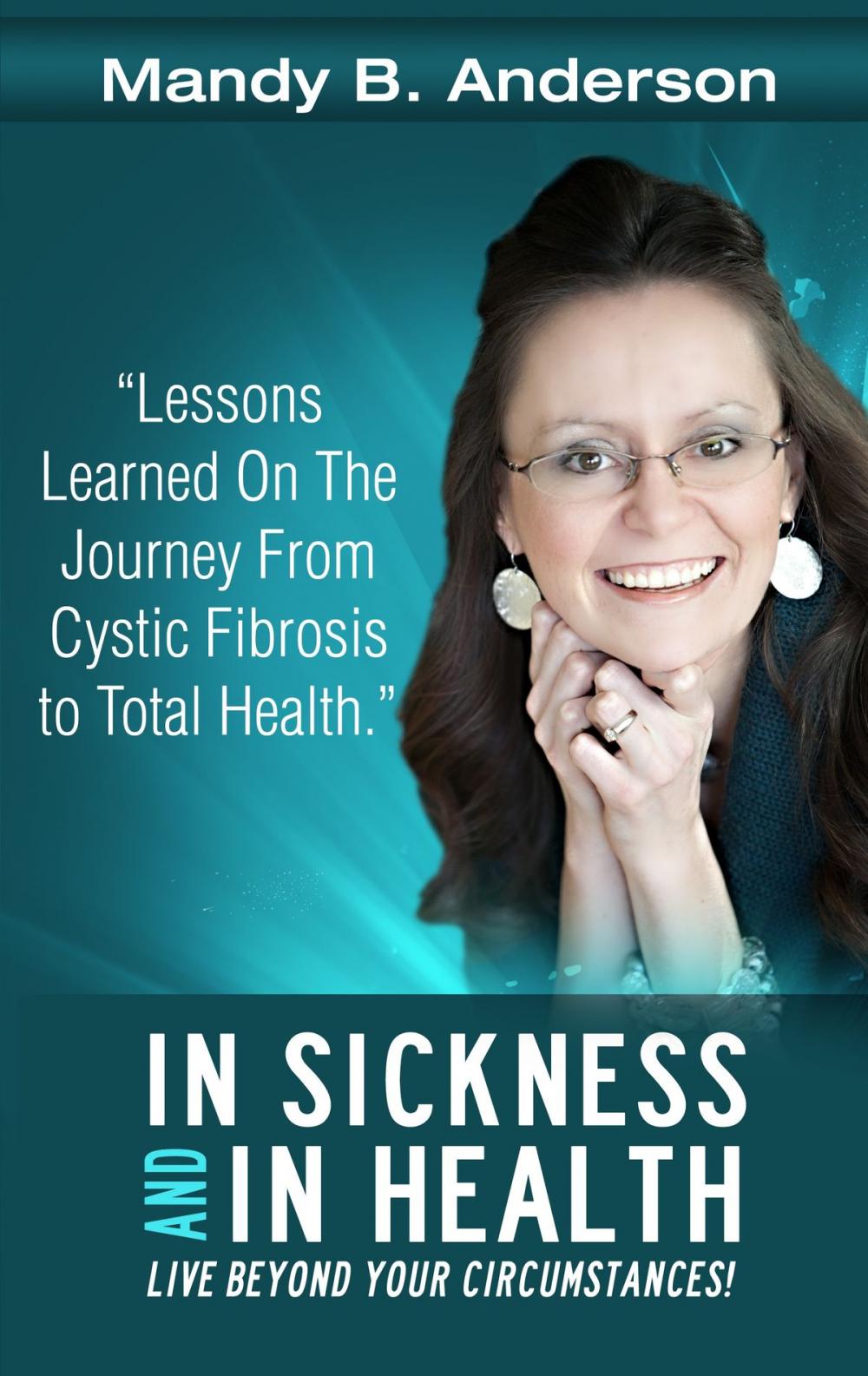 Big bigCover of In Sickness and In Health: Lessons Learned on the Journey from Cystic Fibrosis to Total Health