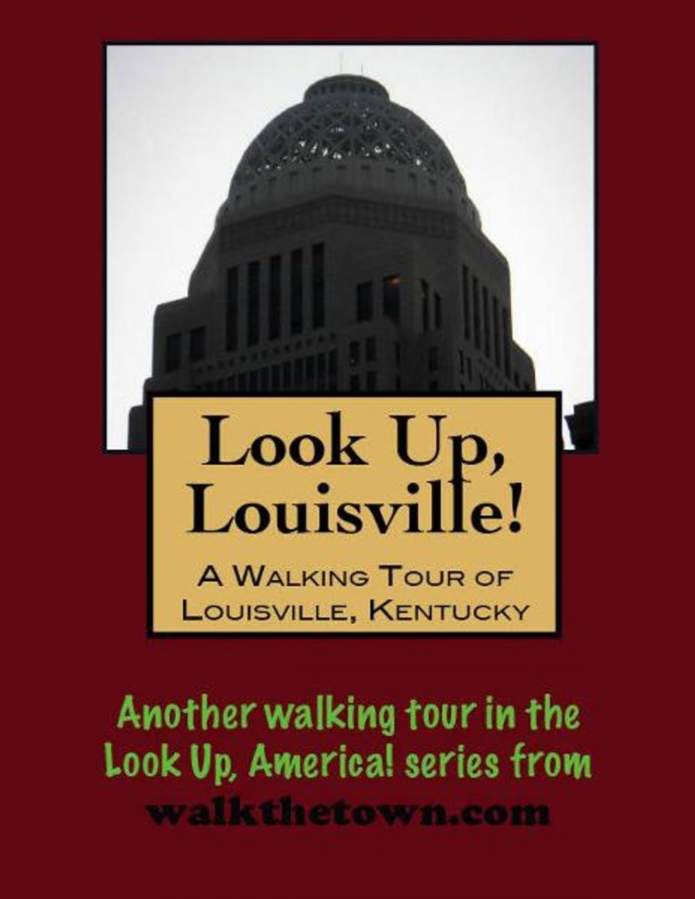 Big bigCover of Look Up, Louisville! A Walking Tour of Louisville, Kentucky