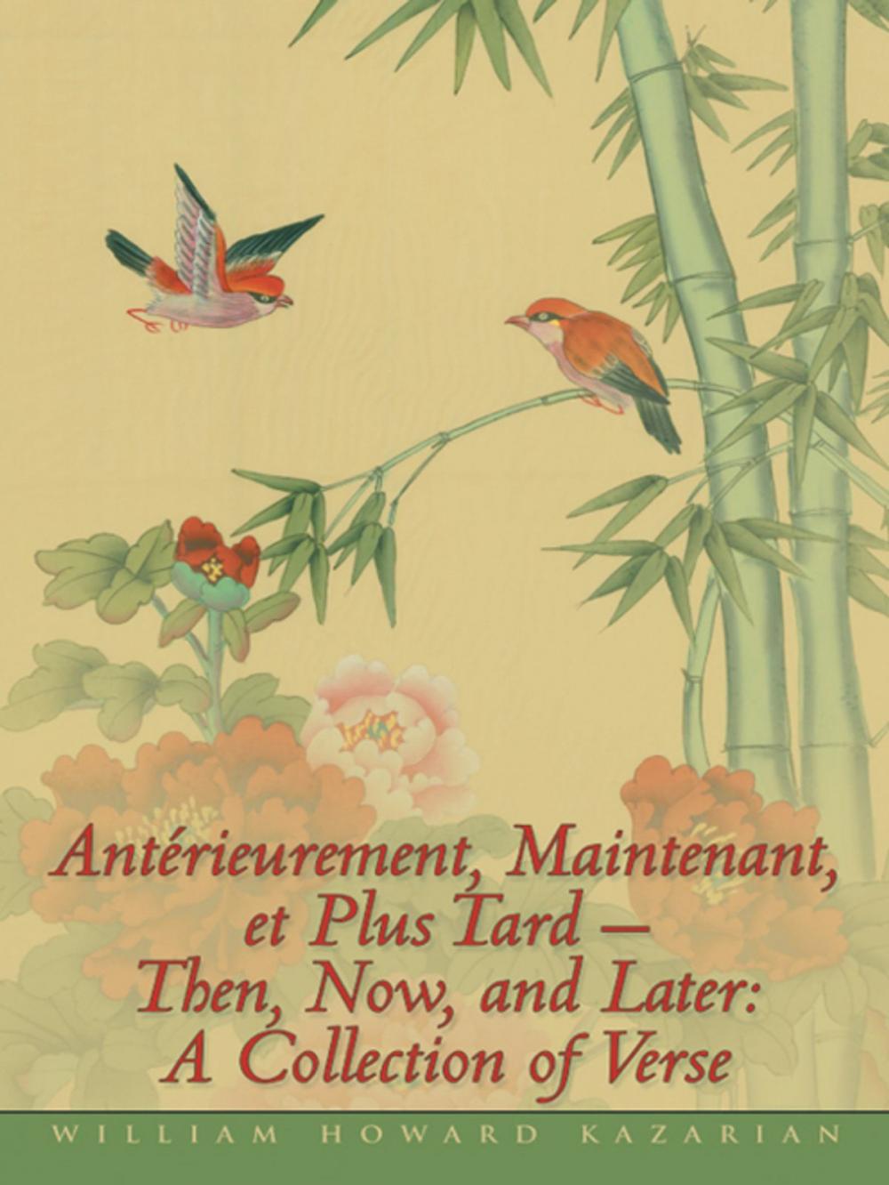 Big bigCover of Antérieurement, Maintenant, Et Plus Tard – Then, Now, and Later: a Collection of Verse