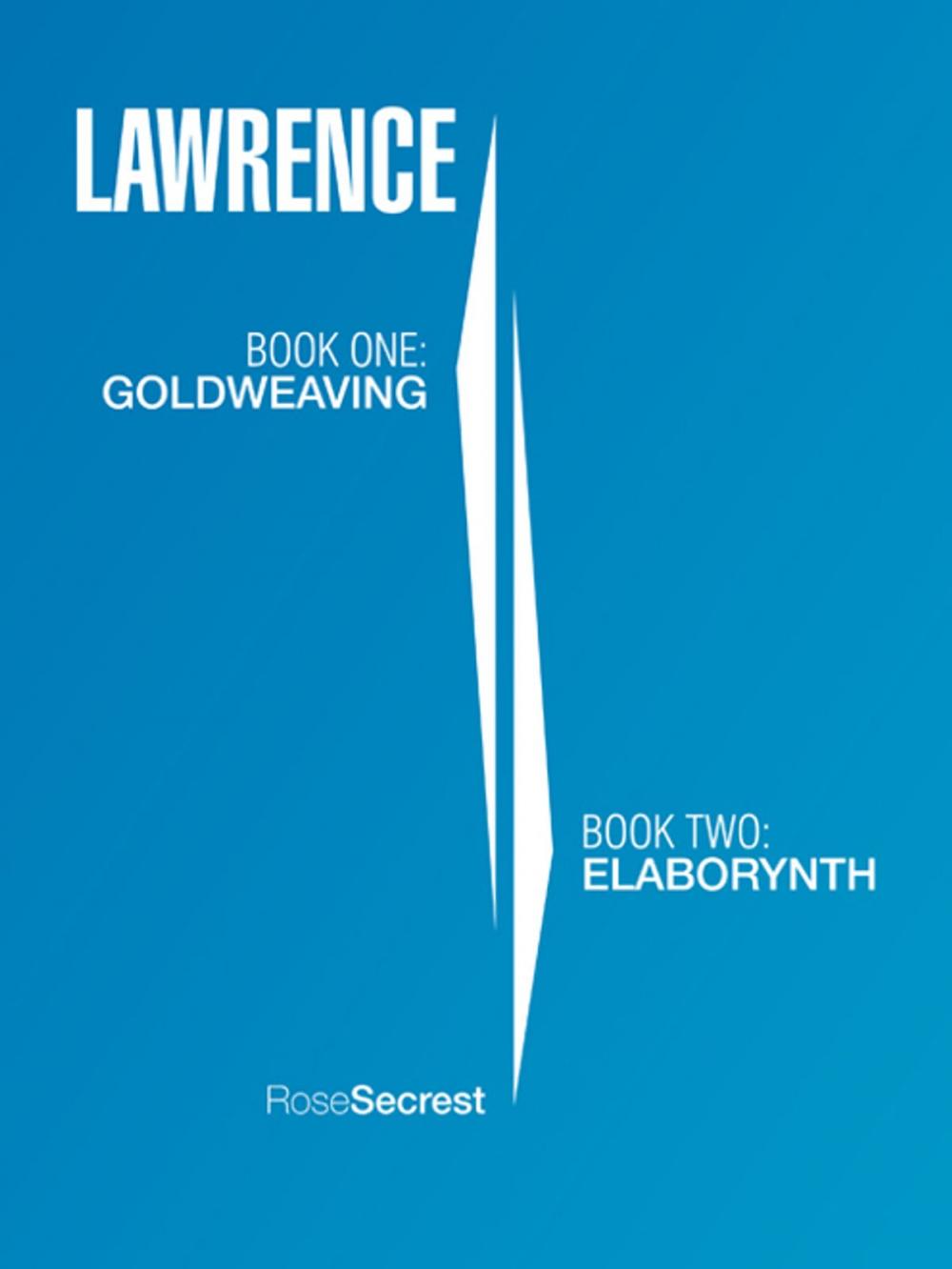 Big bigCover of Lawrence: Book One: Goldweaving Book Two: Elaborynth