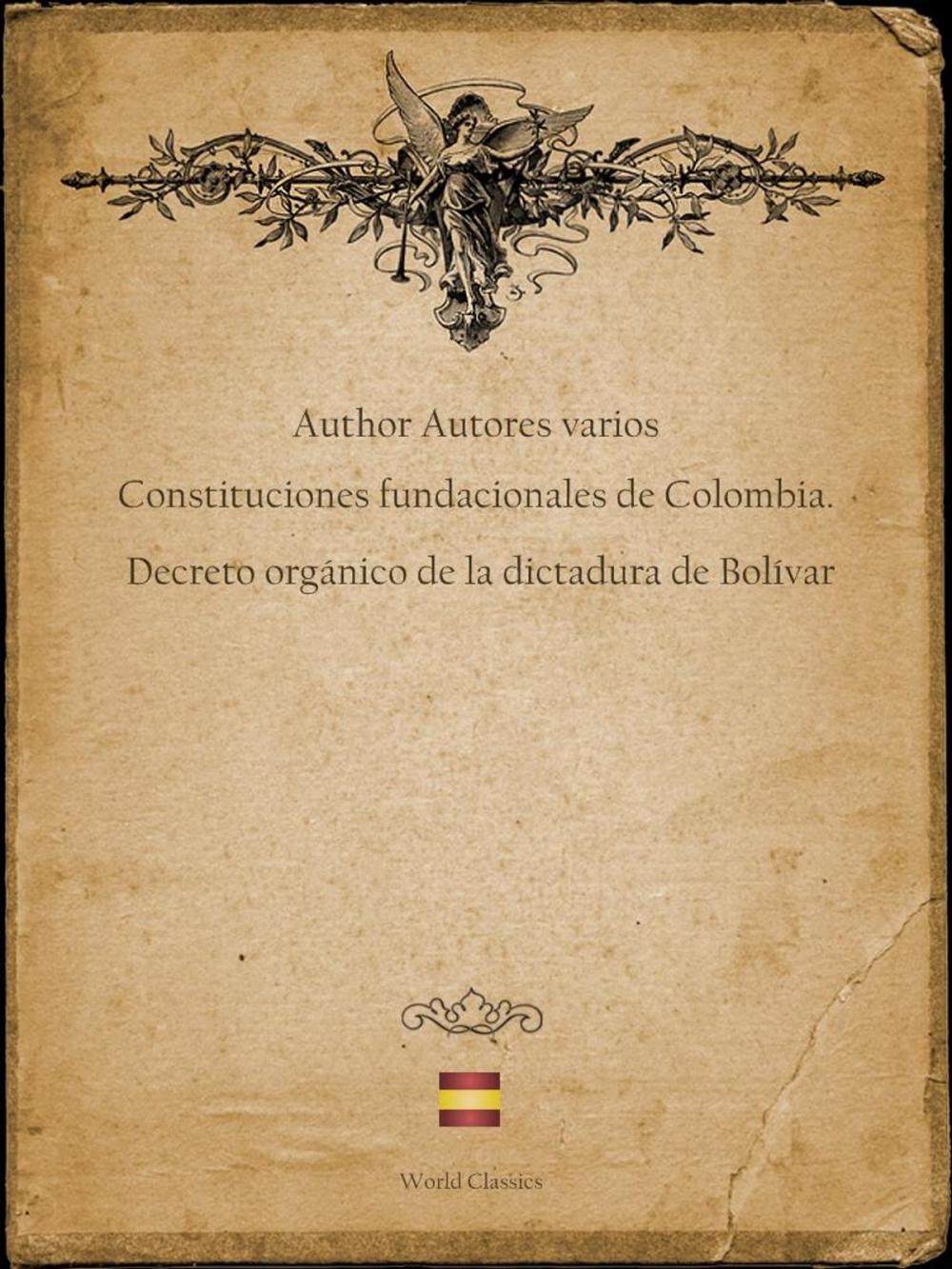 Big bigCover of Constituciones fundacionales de Colombia. Decreto orgánico de la dictadura de Bolívar (Spanish edition)