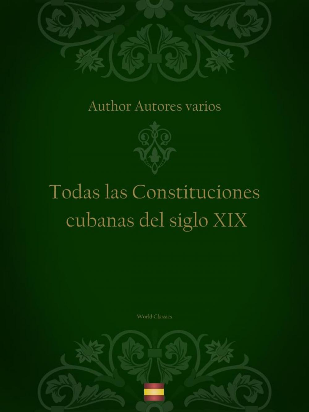 Big bigCover of Todas las Constituciones cubanas del siglo XIX (Spanish edition)