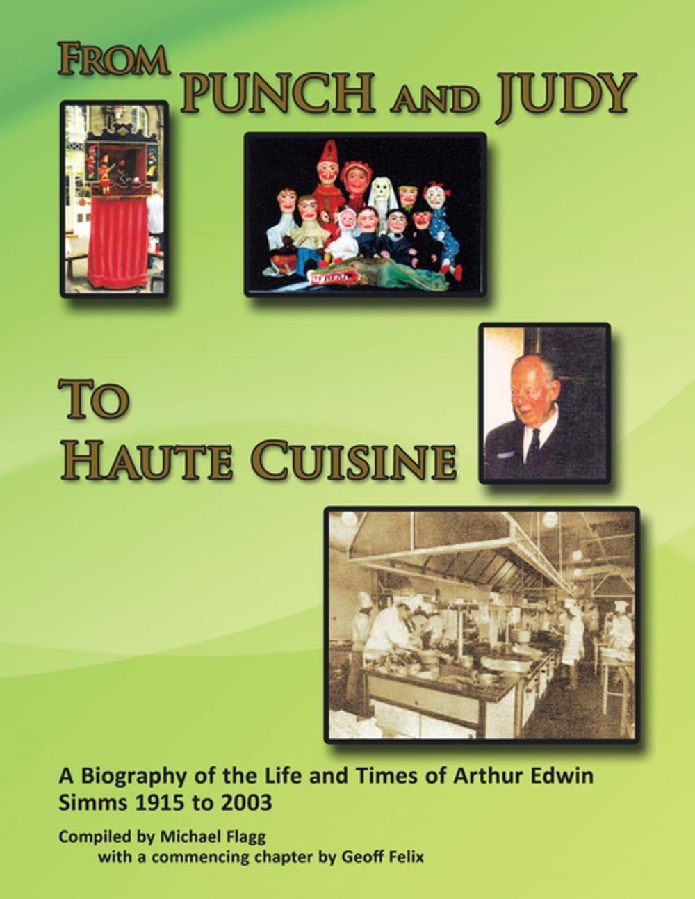 Big bigCover of 'From Punch and Judy to Haute Cuisine'- a Biography on the Life and Times of Arthur Edwin Simms 1915-2003