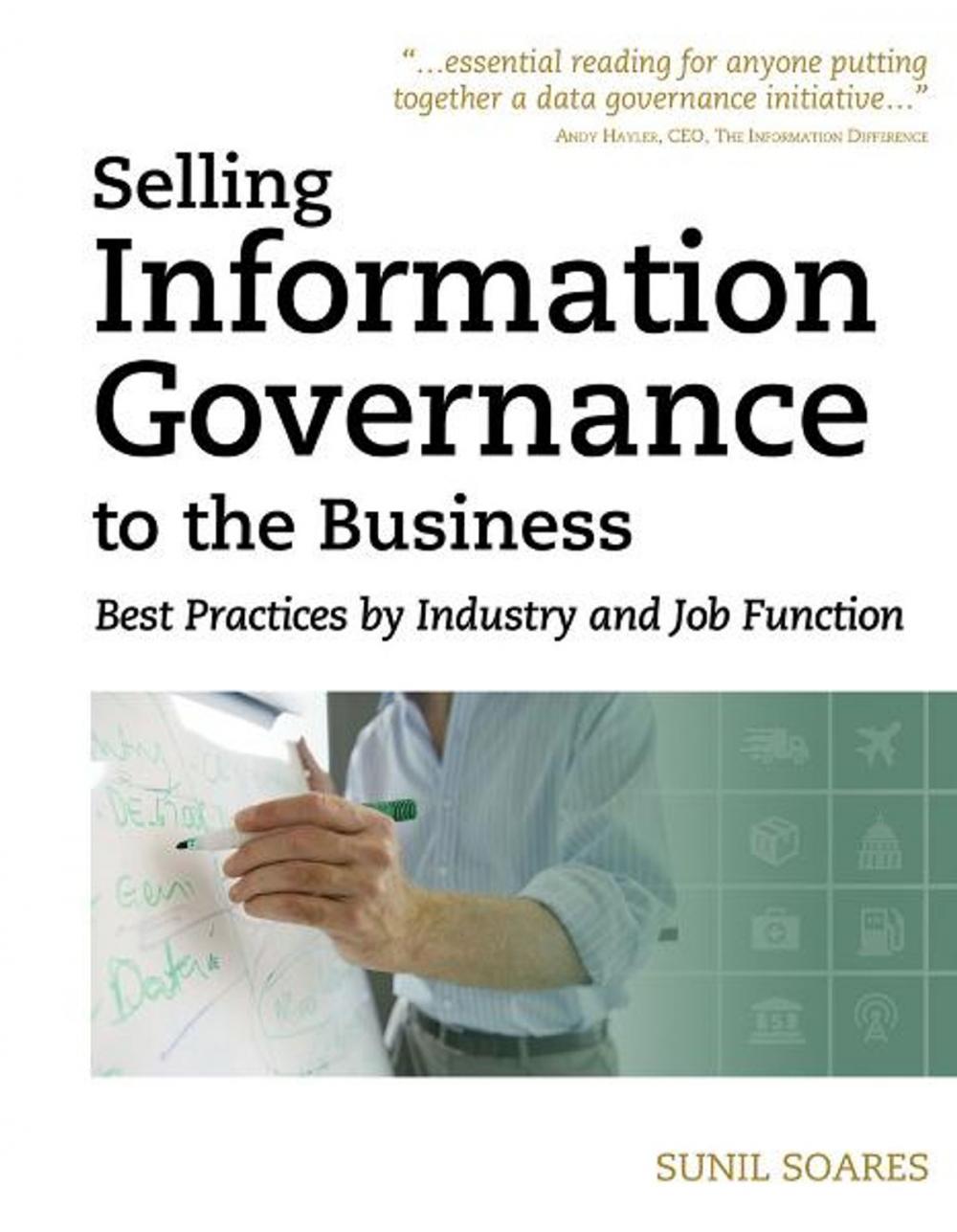 Big bigCover of Selling Information Governance to the Business: Best Practices by Industry and Job Function