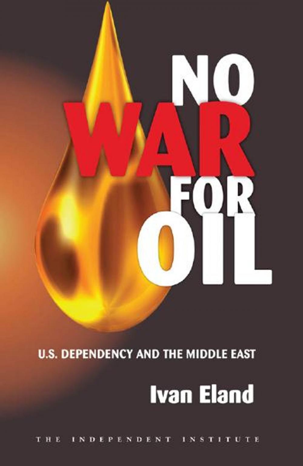 Big bigCover of No War for Oil: U.S. Dependency and the Middle East