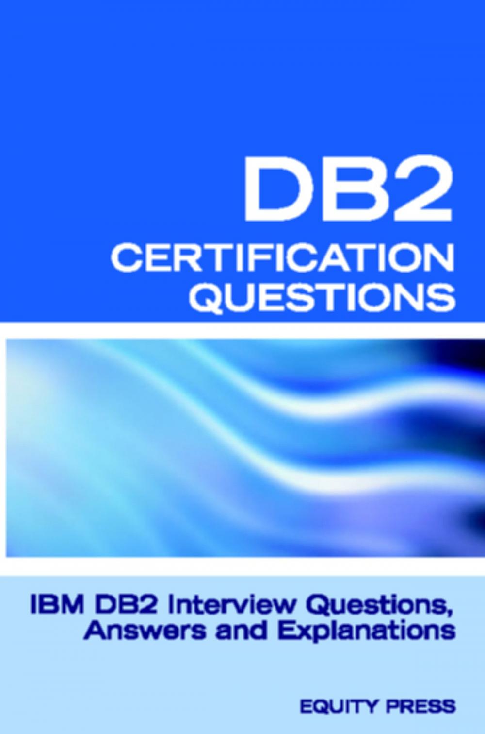 Big bigCover of DB2 Interview Questions, Answers, and Explanations: DB2 Database Certification Review