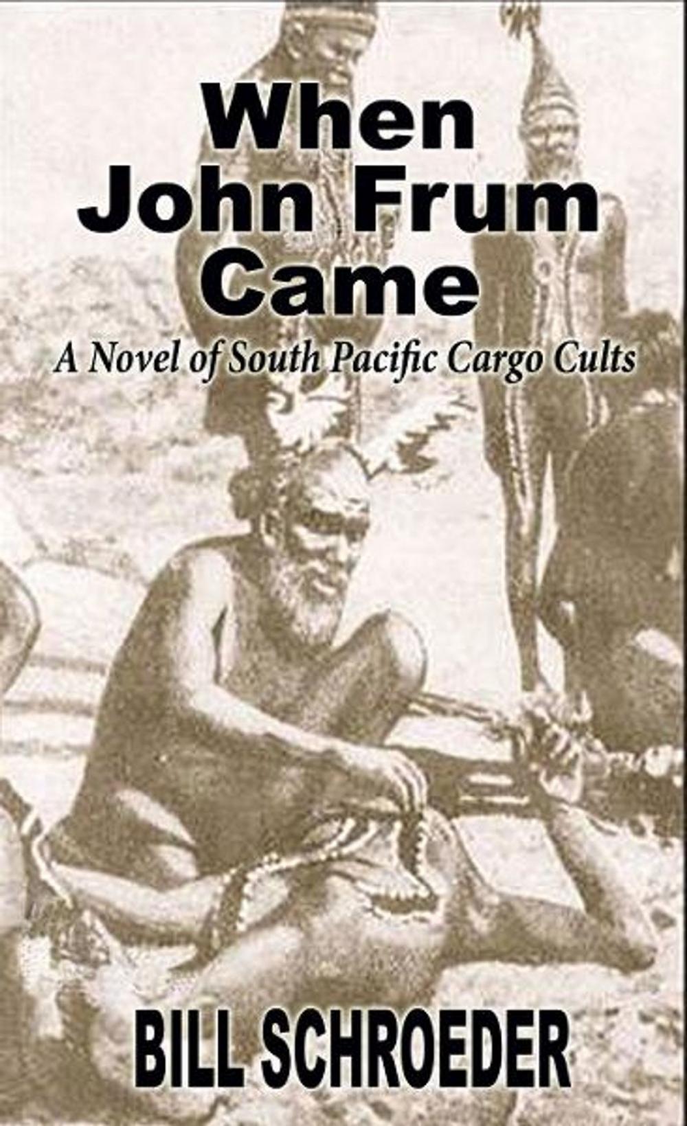 Big bigCover of When John Frum Came: A Novel of South Pacific Cargo Cults