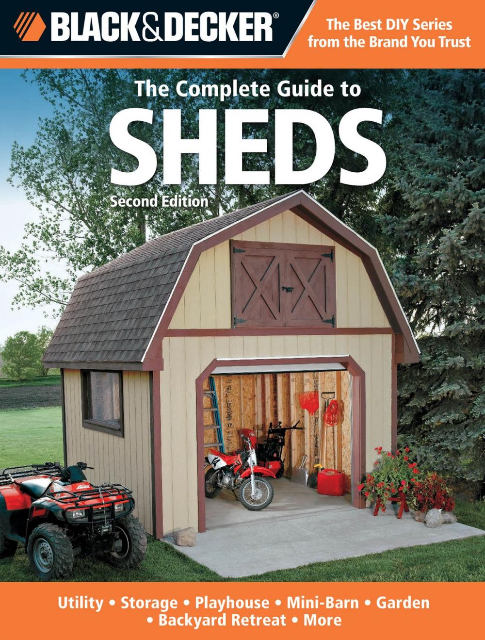 Big bigCover of Black & Decker The Complete Guide to Sheds, 2nd Edition: Utility, Storage, Playhouse, Mini-Barn, Garden, Backyard Retreat, More
