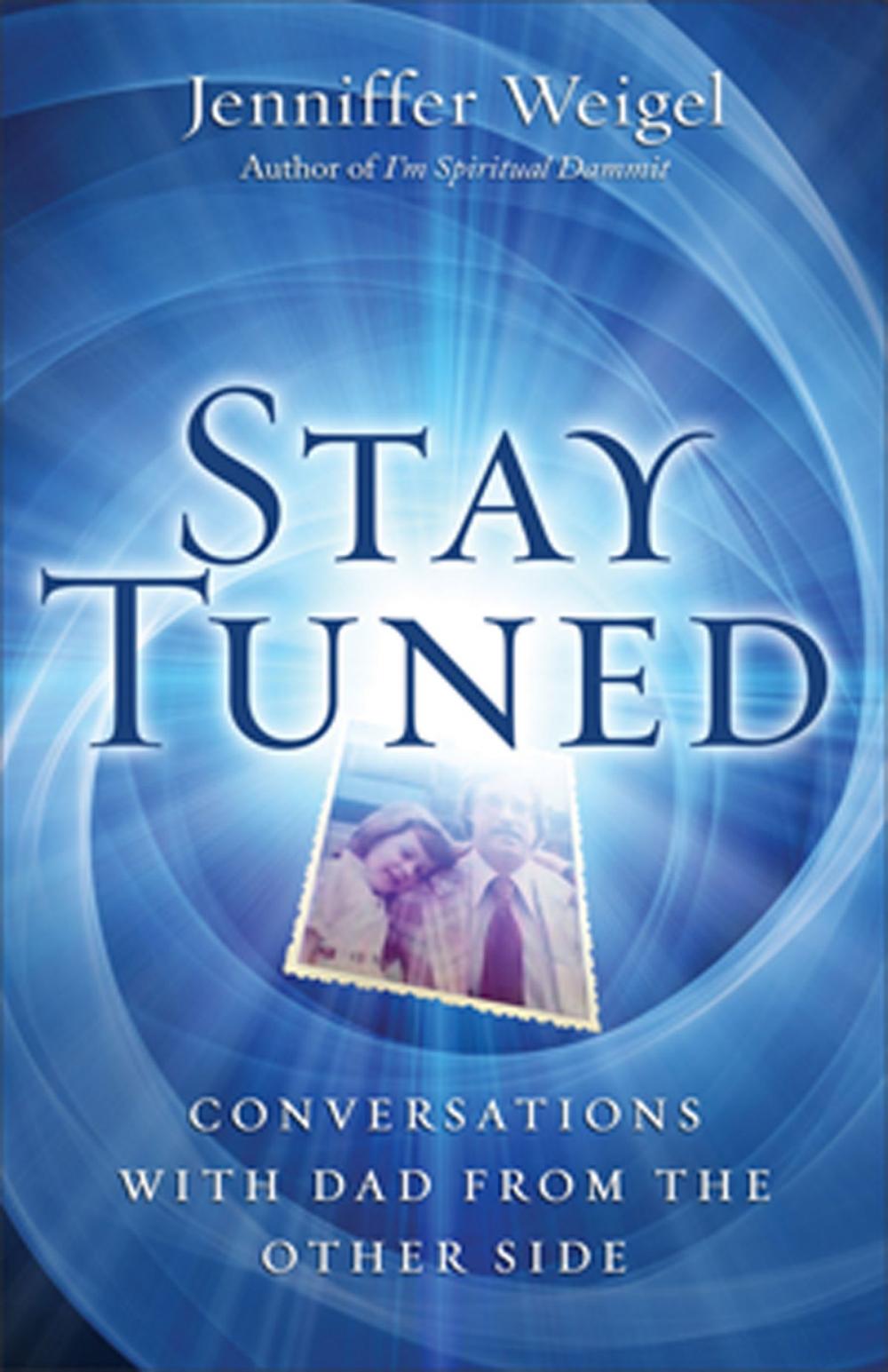 Big bigCover of Stay Tuned: Conversations with Dad from the Other Side