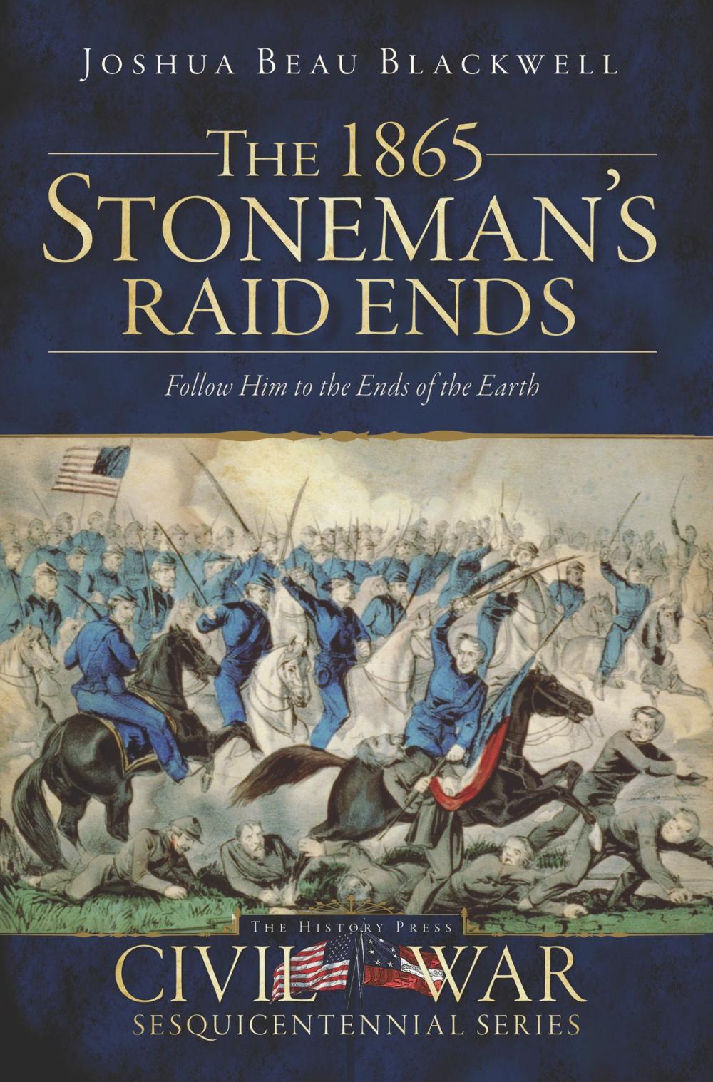 Big bigCover of The 1865 Stoneman's Raid Ends: Follow Him to the Ends of the Earth