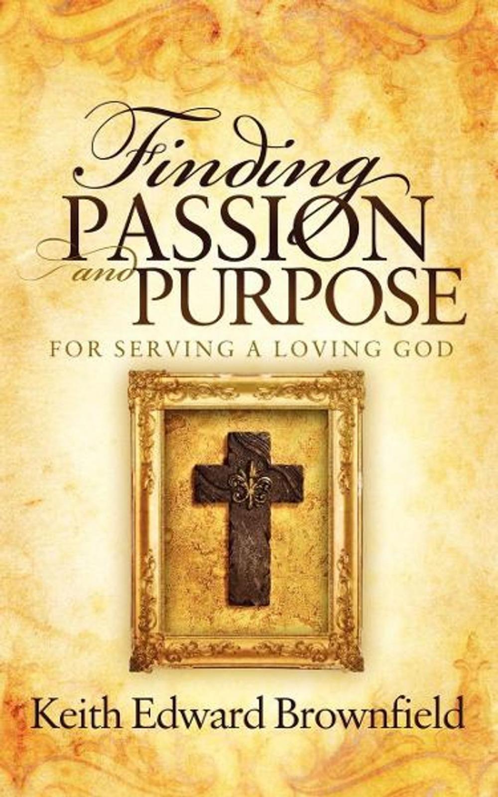 Big bigCover of Finding PASSION And PURPOSE For Serving a Loving God