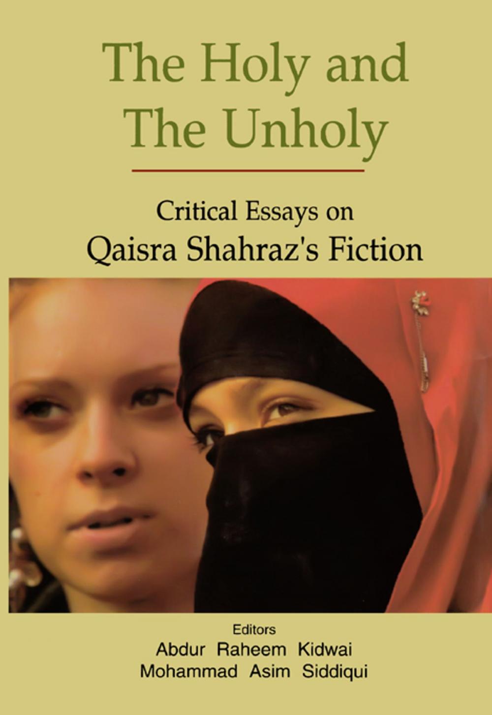 Big bigCover of The Holy and The Unholy: Critical Essays on Qaisra Shahraz's Fiction