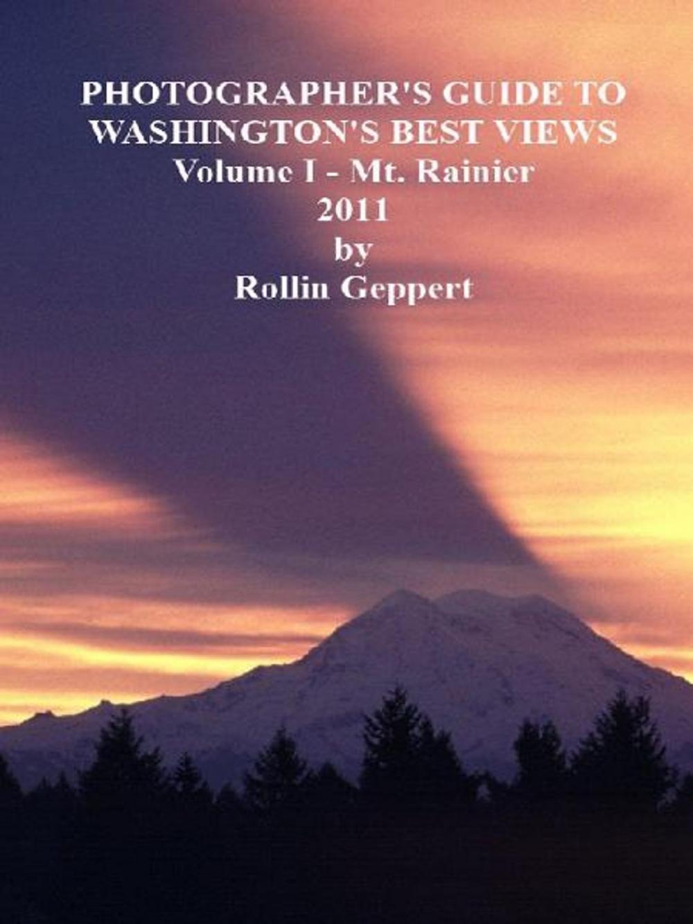 Big bigCover of Photographer's Guide to Washington's Best Views, Volume I - Mt. Rainier