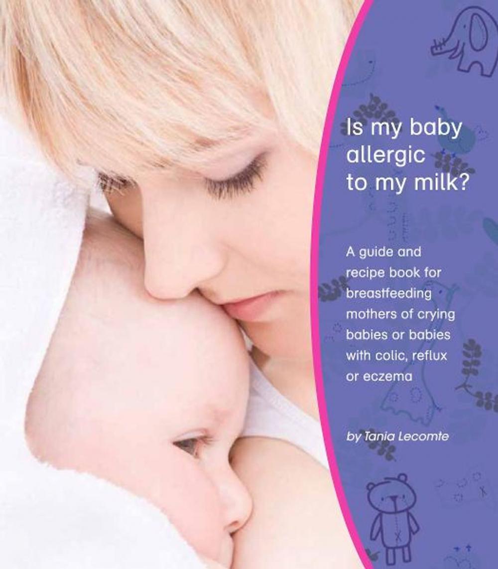 Big bigCover of Is My Baby Allergic To My Milk?