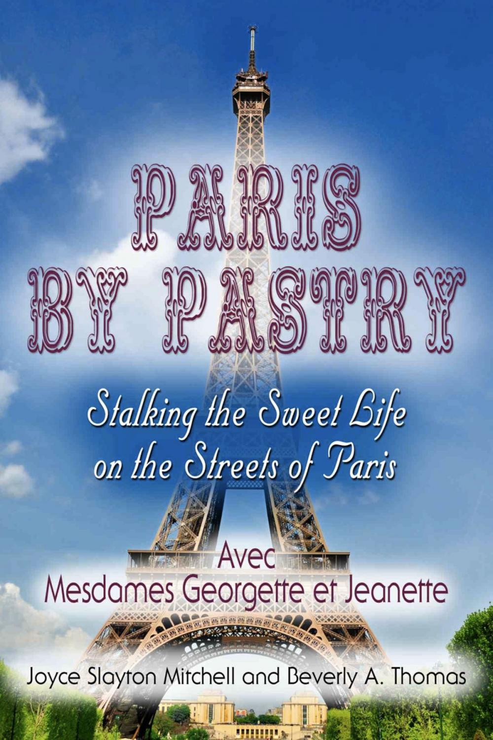 Big bigCover of Paris by Pastry: Stalking the Sweet Life on the Streets of Paris