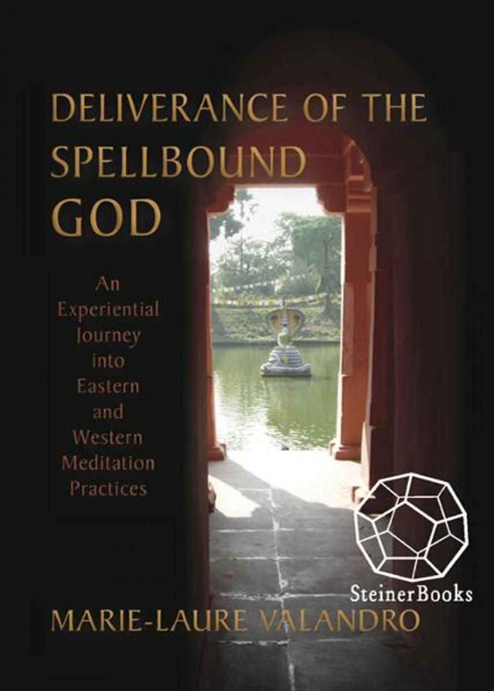 Big bigCover of Deliverance of the Spellbound God: An Experiential Journey into Eastern and Western Meditation Practices