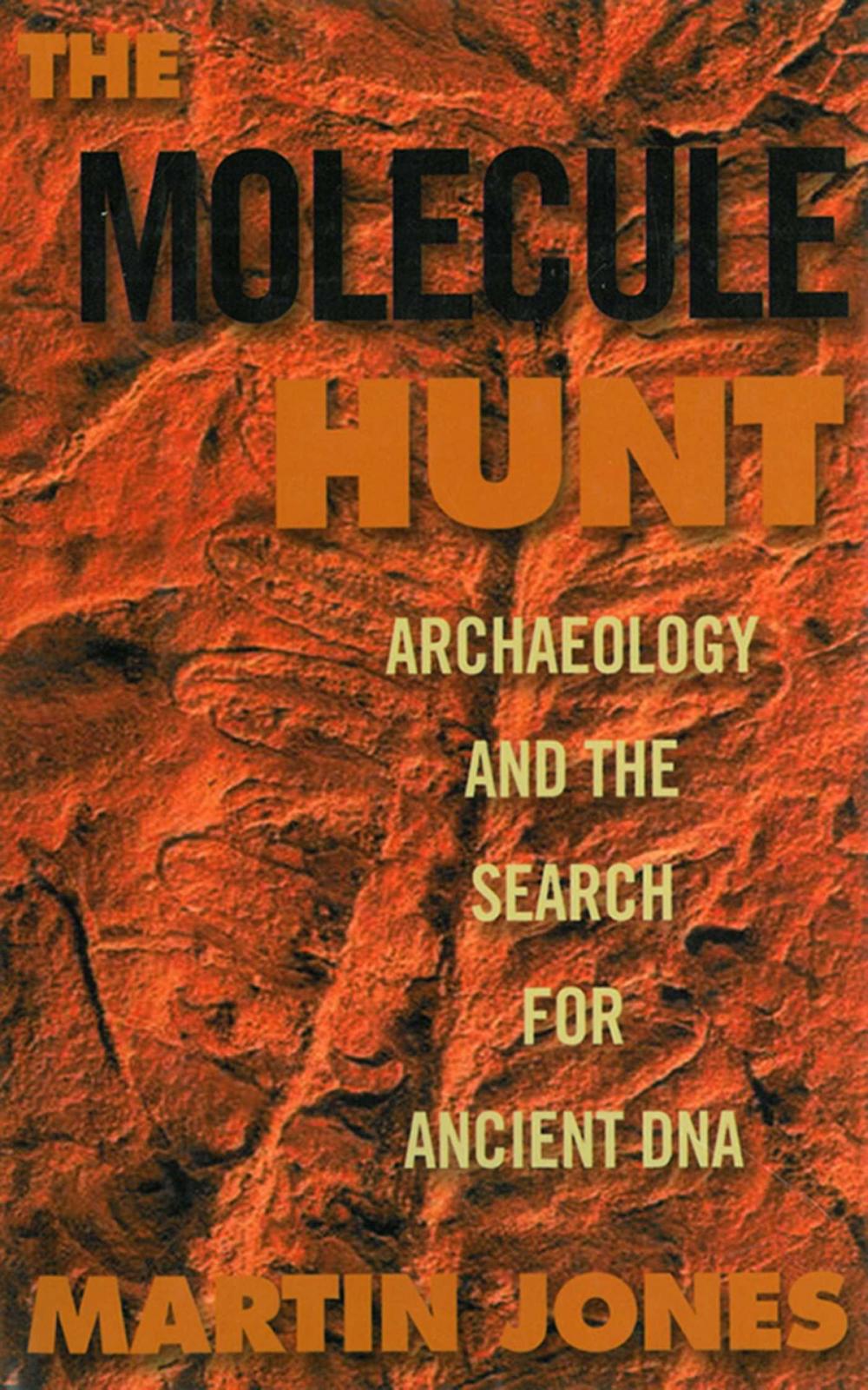 Big bigCover of The Molecule Hunt: Archaeology and the Search for Ancient DNA