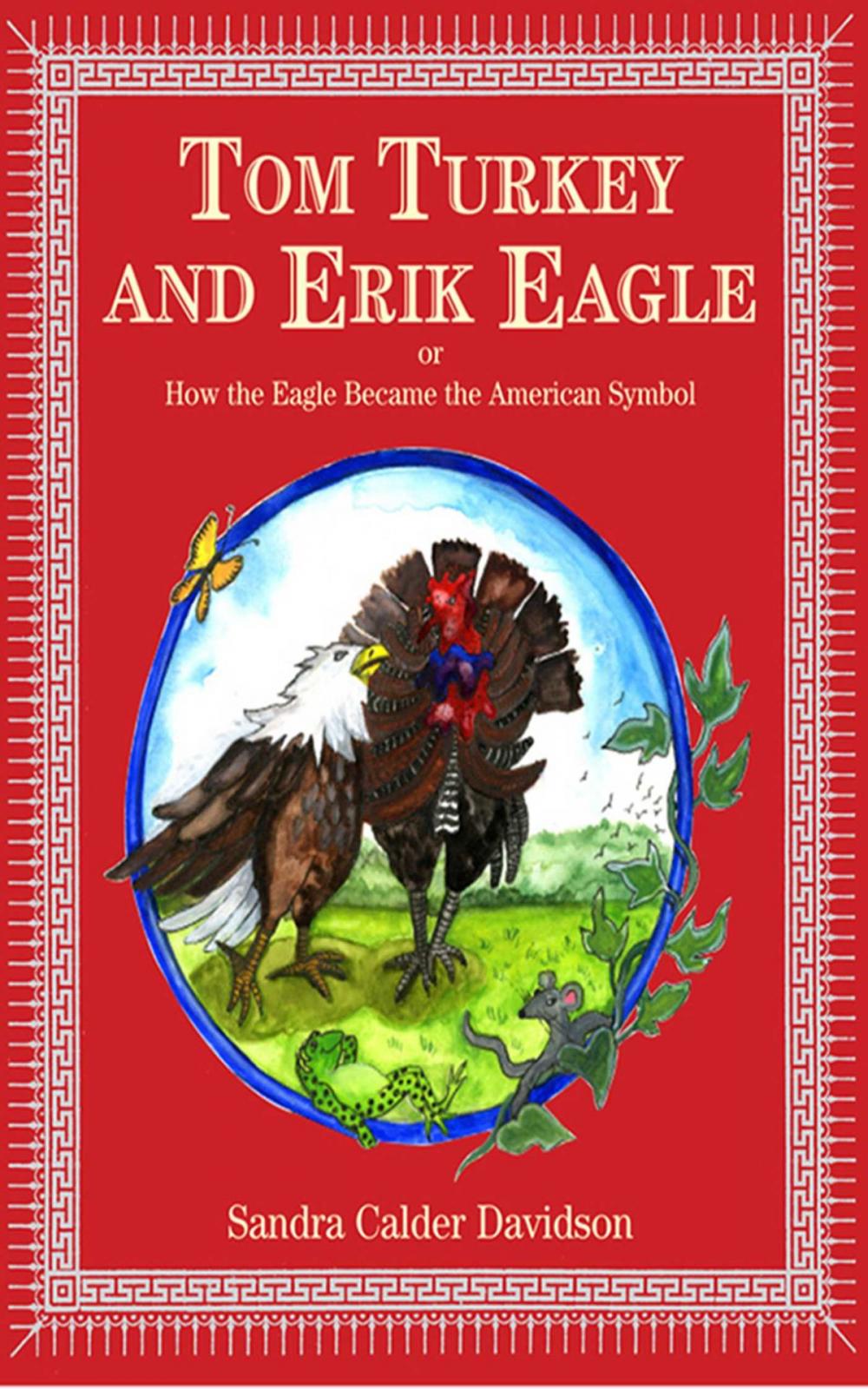 Big bigCover of Tom Turkey And Erik Eagle: or How the Eagle Became the American Symbol