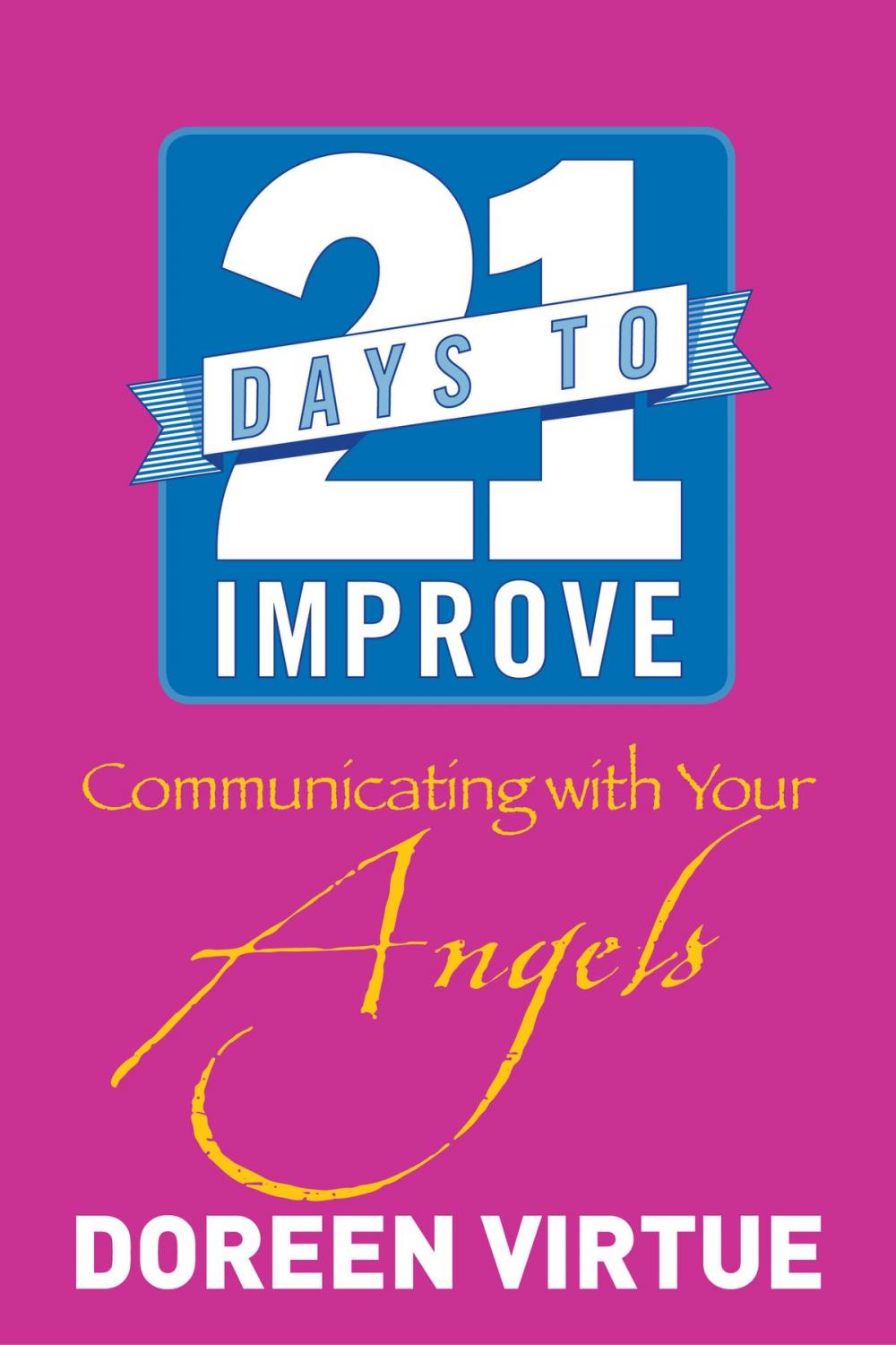 Big bigCover of 21 Days to Improve Communicating with Your Angels