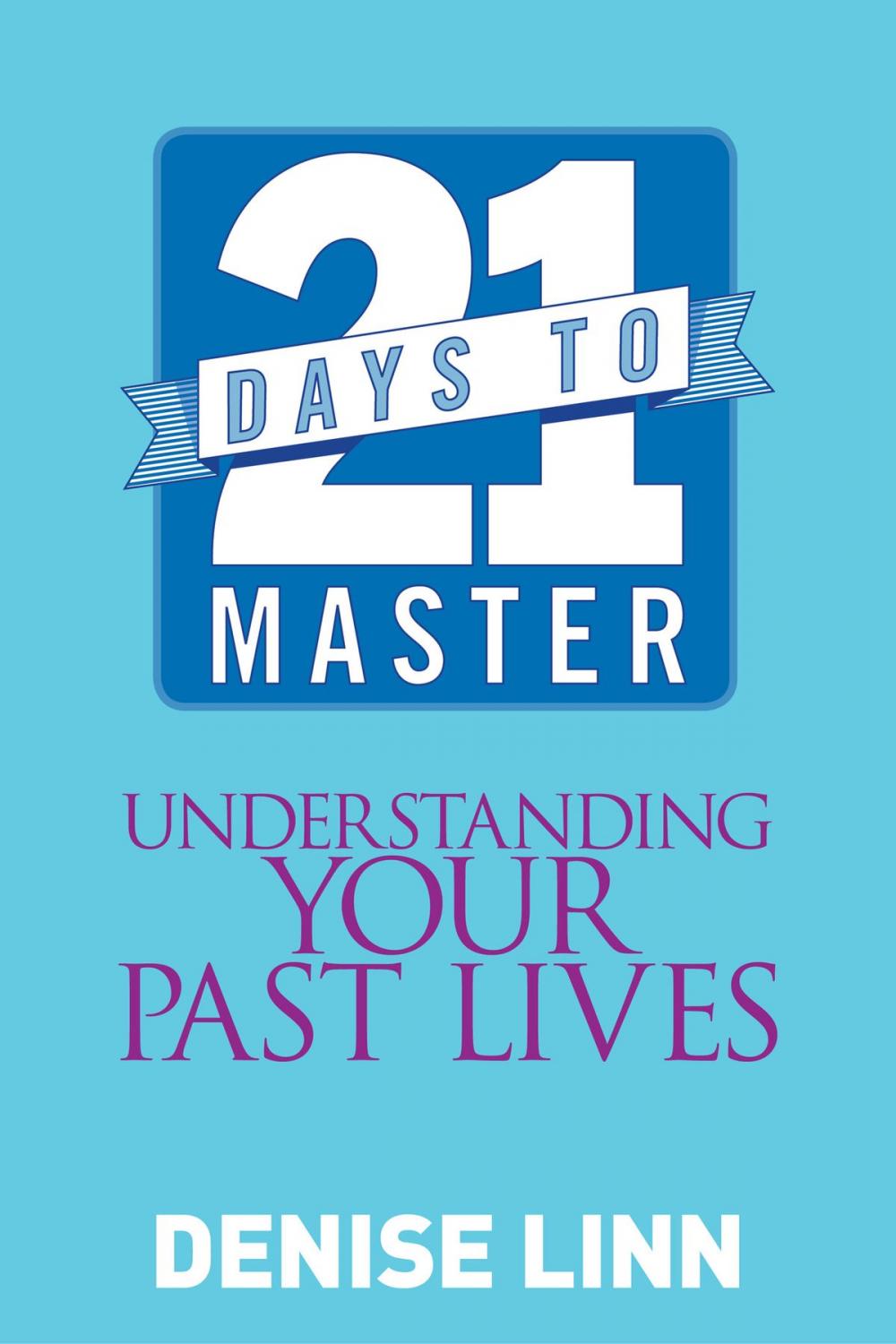 Big bigCover of 21 Days to Master Understanding Your Past Lives