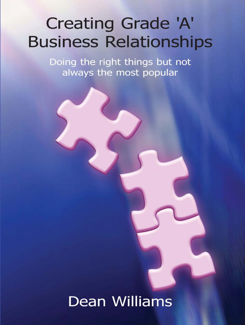 Big bigCover of Creating Grade 'A' Business Relationships