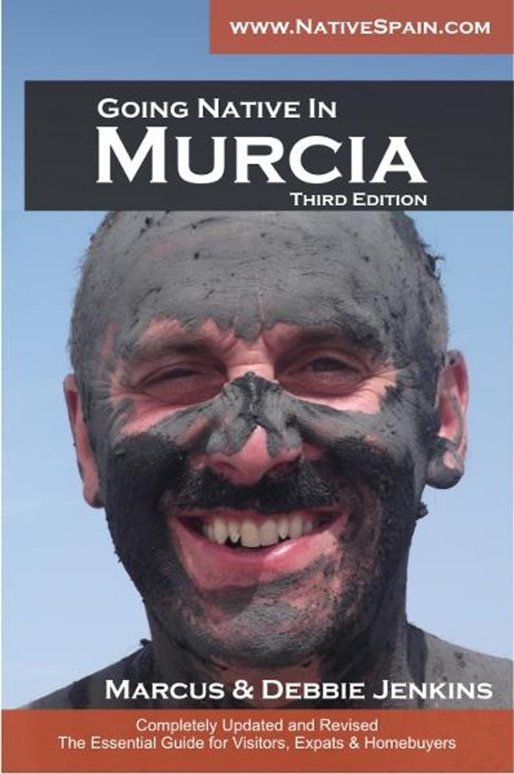 Big bigCover of Going Native In Murcia 3rd Edition: All You Need To Know About Visiting, Living and Home Buying in Murcia and Spain's Costa Calida