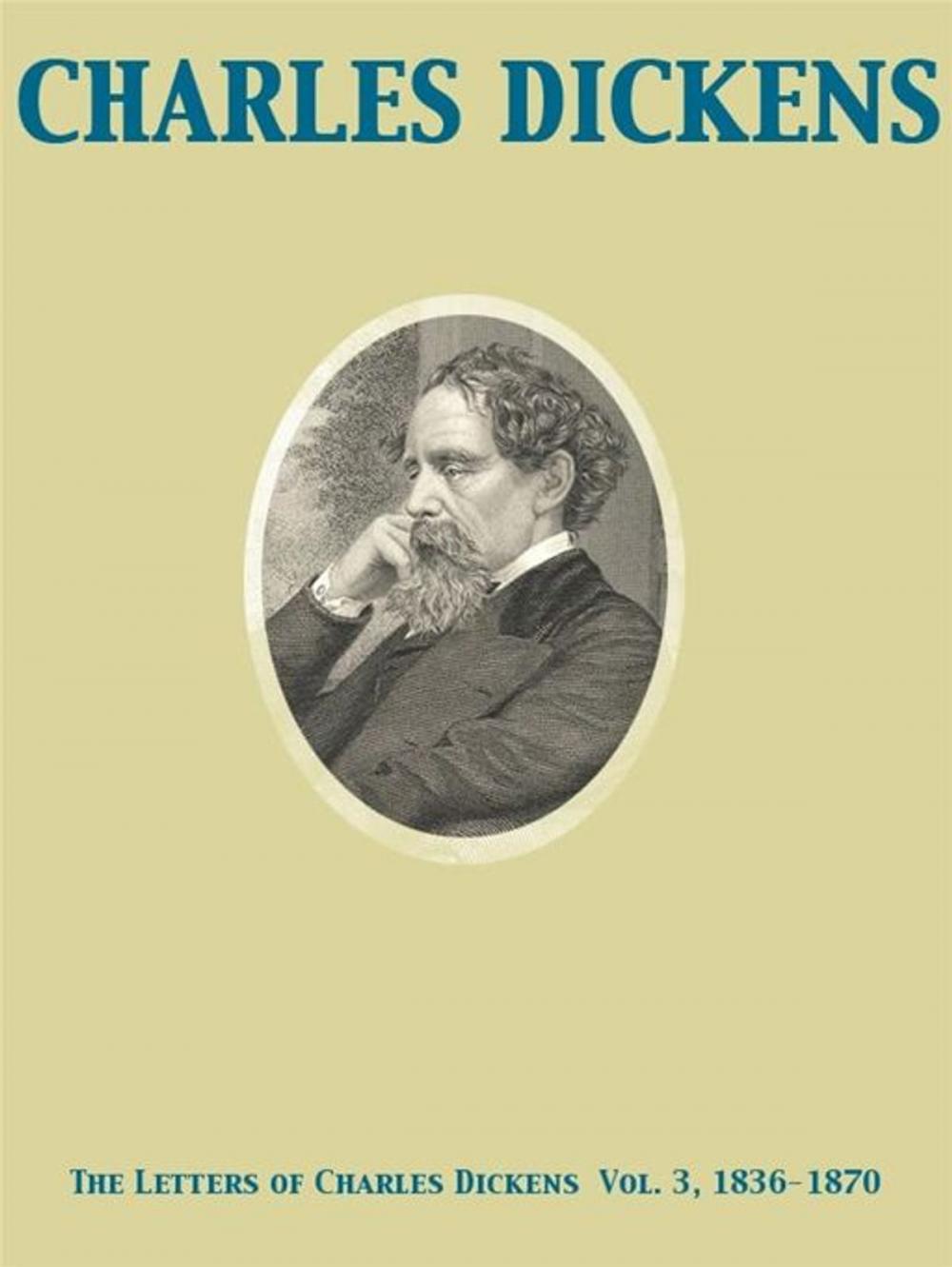 Big bigCover of The Letters of Charles Dickens Vol. 3, 1836-1870