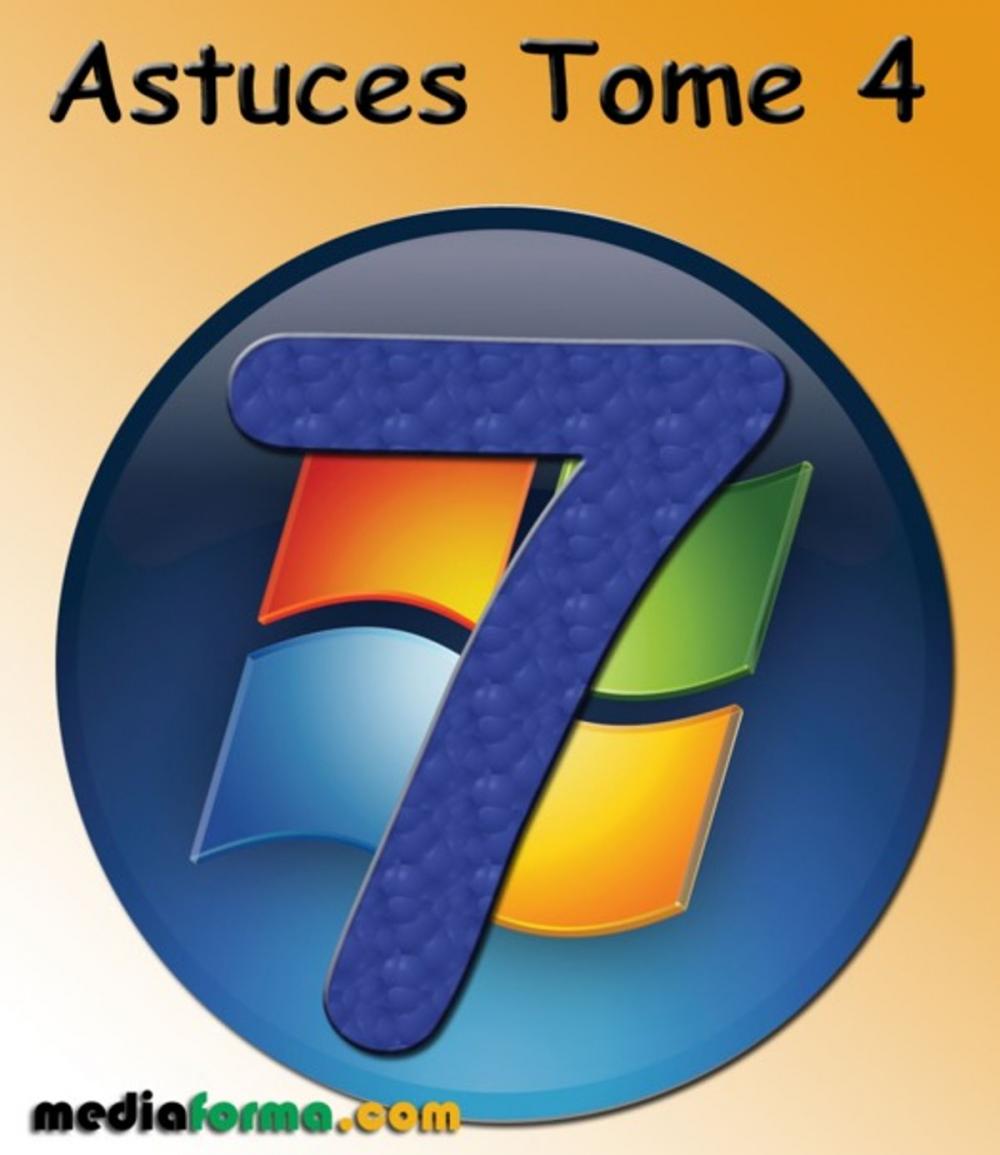 Big bigCover of Windows 7 Astuces Tome 4