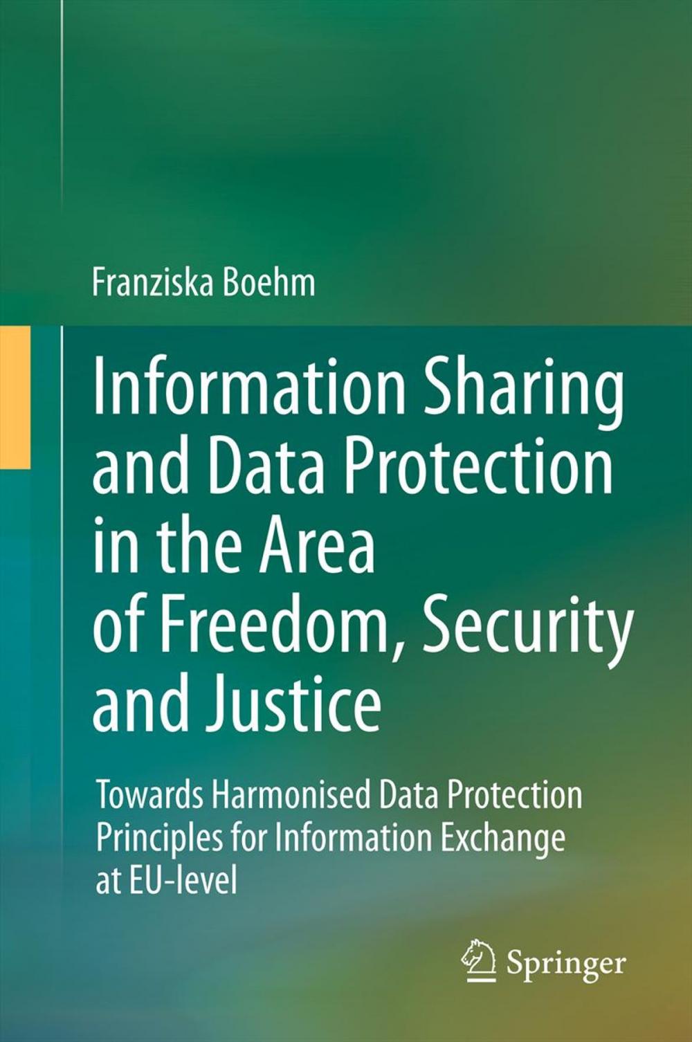 Big bigCover of Information Sharing and Data Protection in the Area of Freedom, Security and Justice