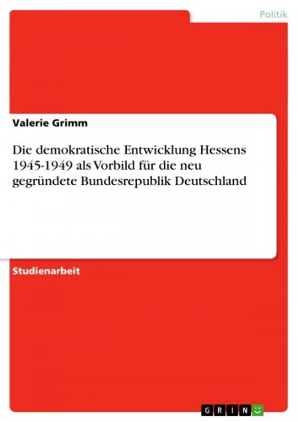 Big bigCover of Die demokratische Entwicklung Hessens 1945-1949 als Vorbild für die neu gegründete Bundesrepublik Deutschland