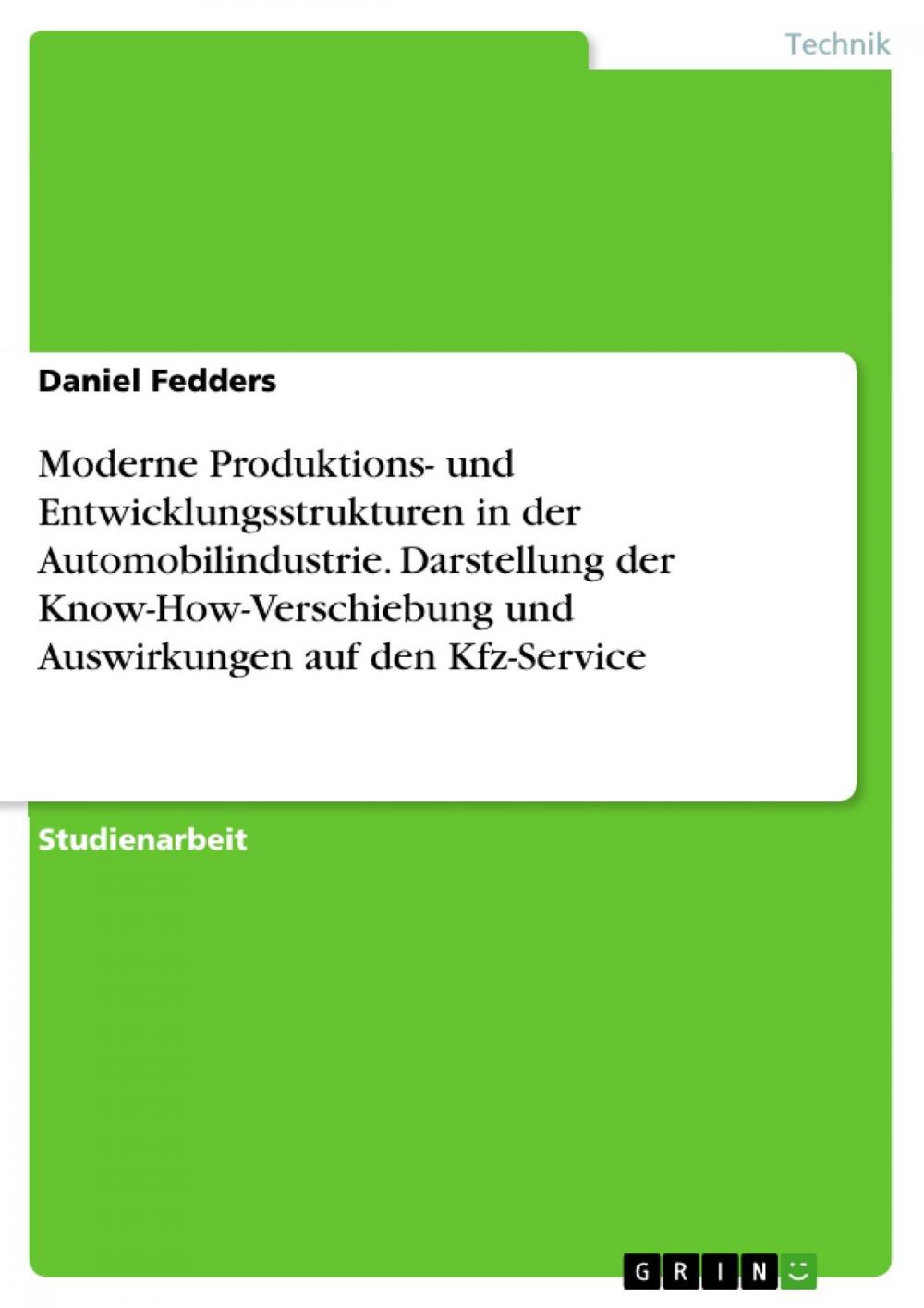 Big bigCover of Moderne Produktions- und Entwicklungsstrukturen in der Automobilindustrie. Darstellung der Know-How-Verschiebung und Auswirkungen auf den Kfz-Service