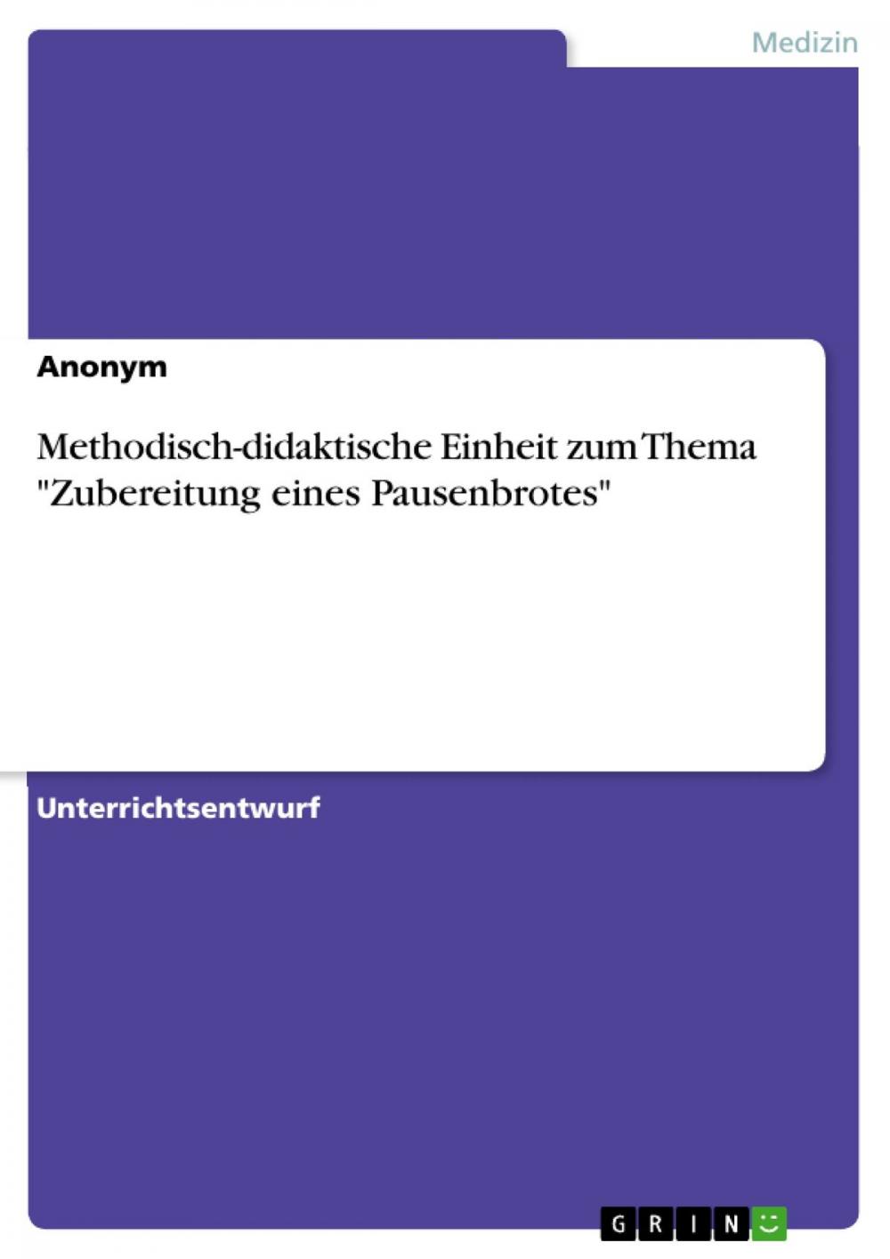 Big bigCover of Methodisch-didaktische Einheit zum Thema 'Zubereitung eines Pausenbrotes'