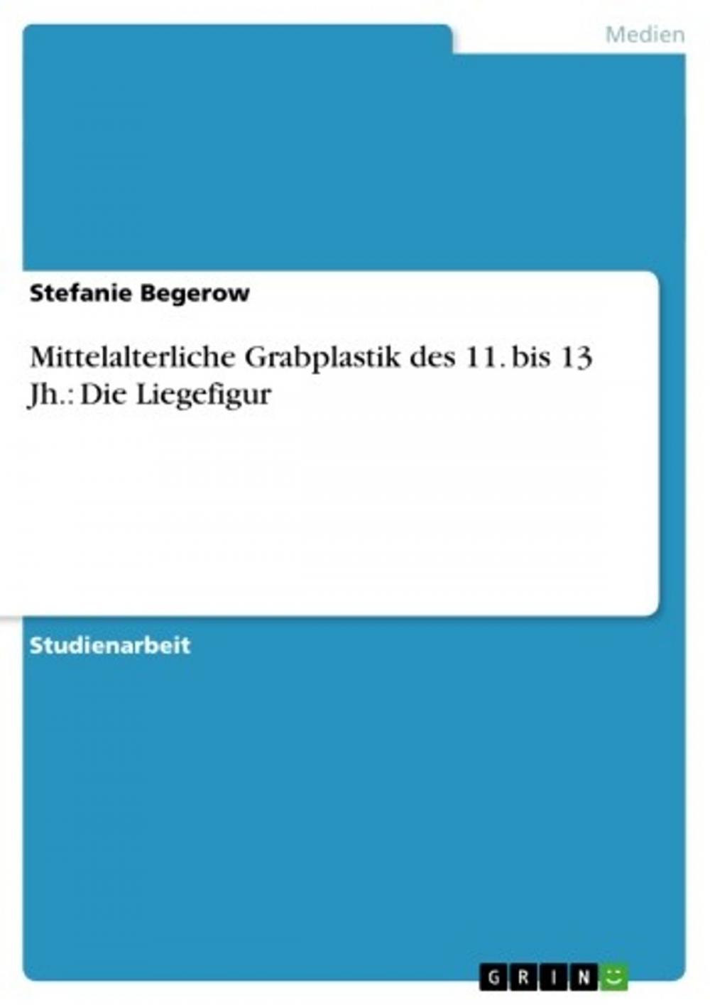 Big bigCover of Mittelalterliche Grabplastik des 11. bis 13 Jh.: Die Liegefigur