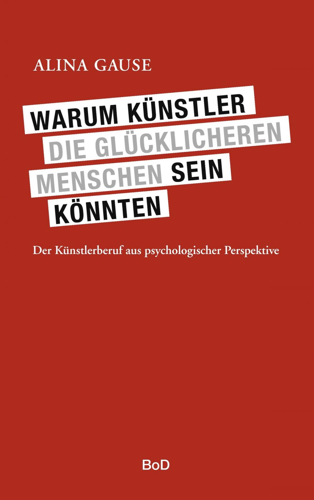 Big bigCover of Warum Künstler die glücklicheren Menschen sein könnten