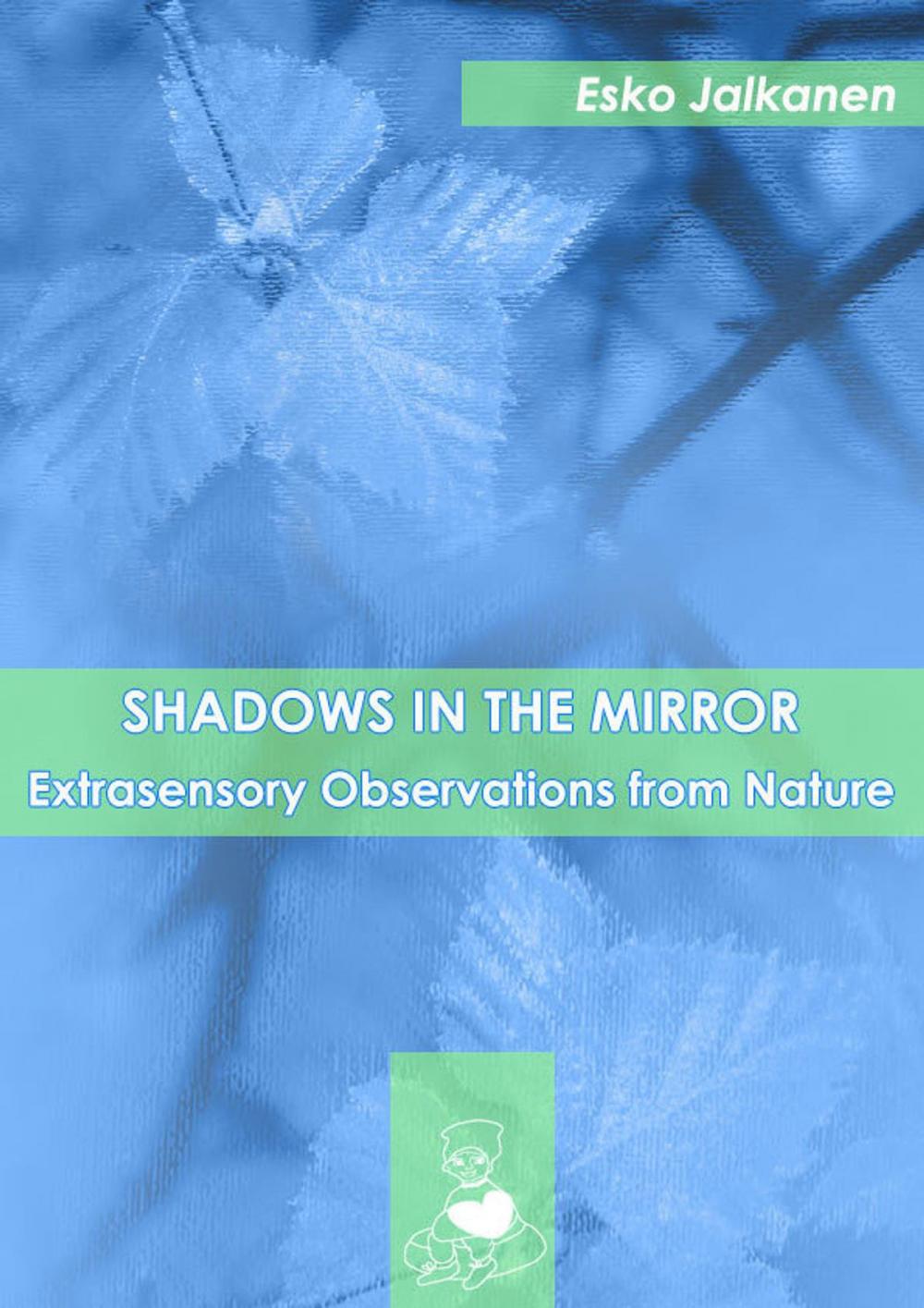 Big bigCover of Shadows in the Mirror: Extrasensory Observations from Nature